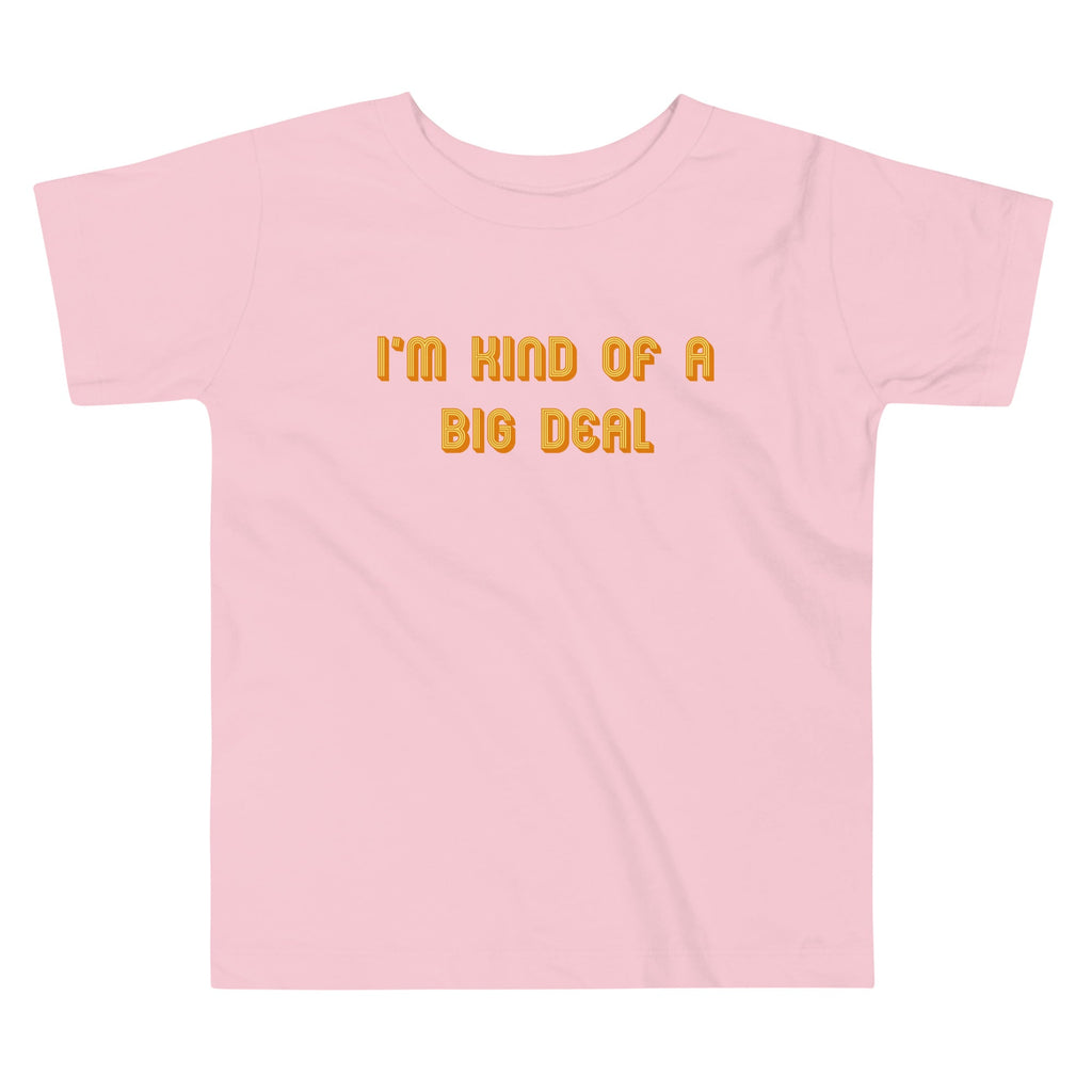 I'm Kind of a Big Deal Kid's Toddler Tee