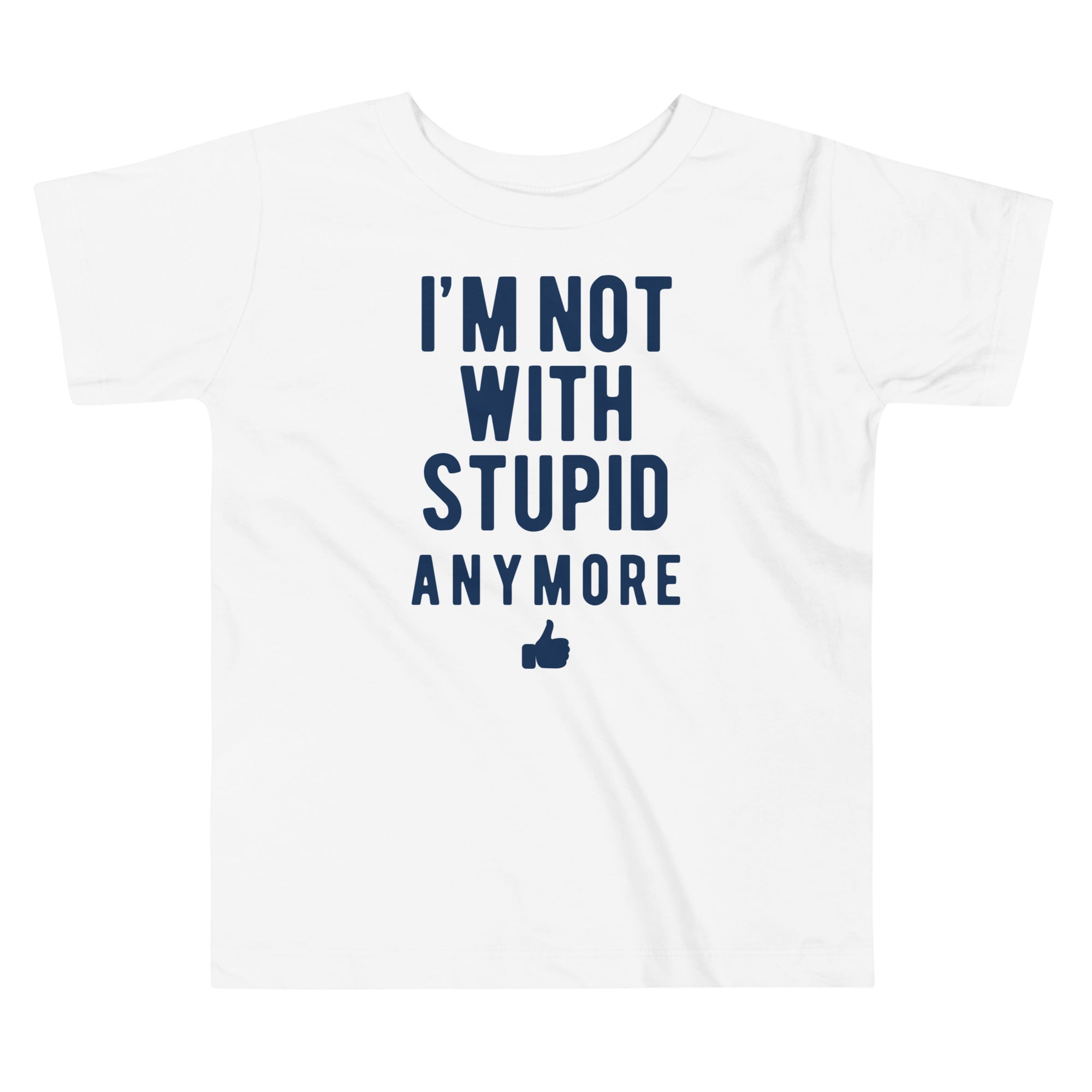 I'm Not With Stupid Anymore Kid's Toddler Tee