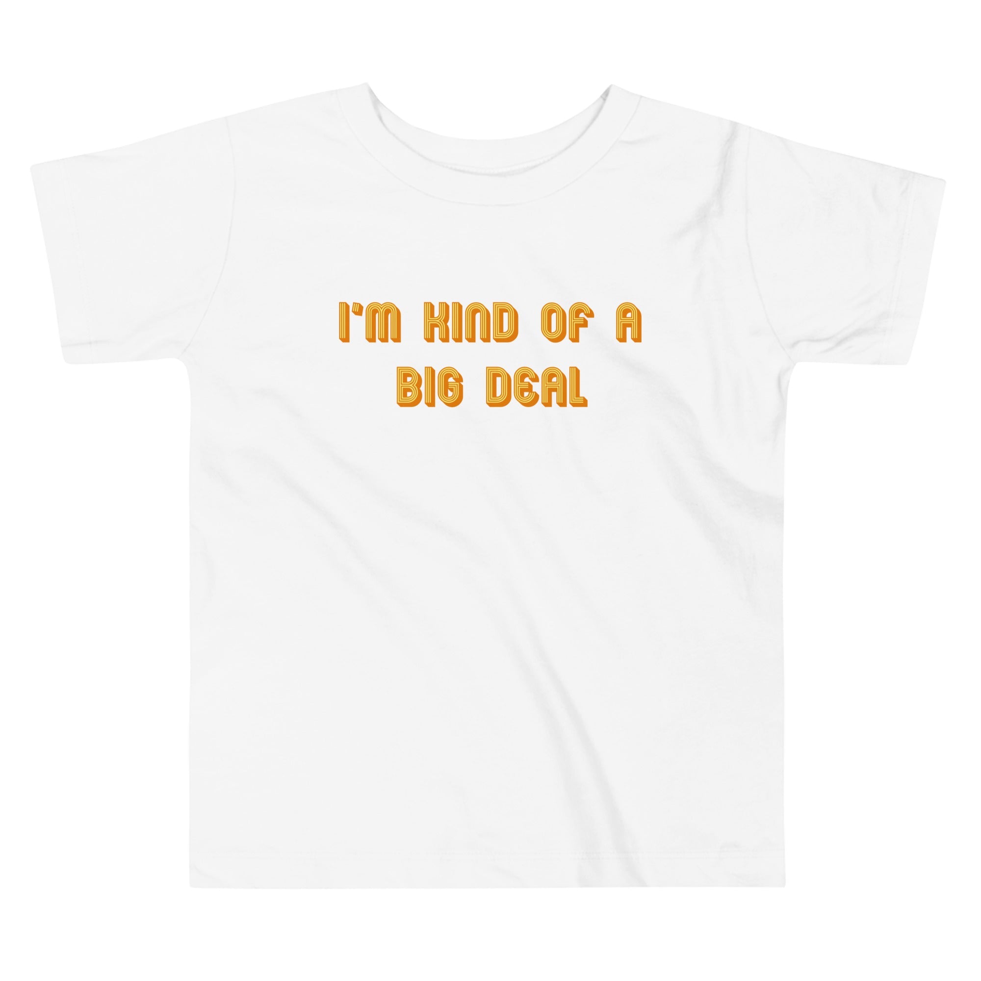 I'm Kind of a Big Deal Kid's Toddler Tee