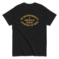 I Should Have Stayed In Bed Men's Classic Tee