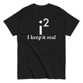 I Keep It Real Men's Classic Tee