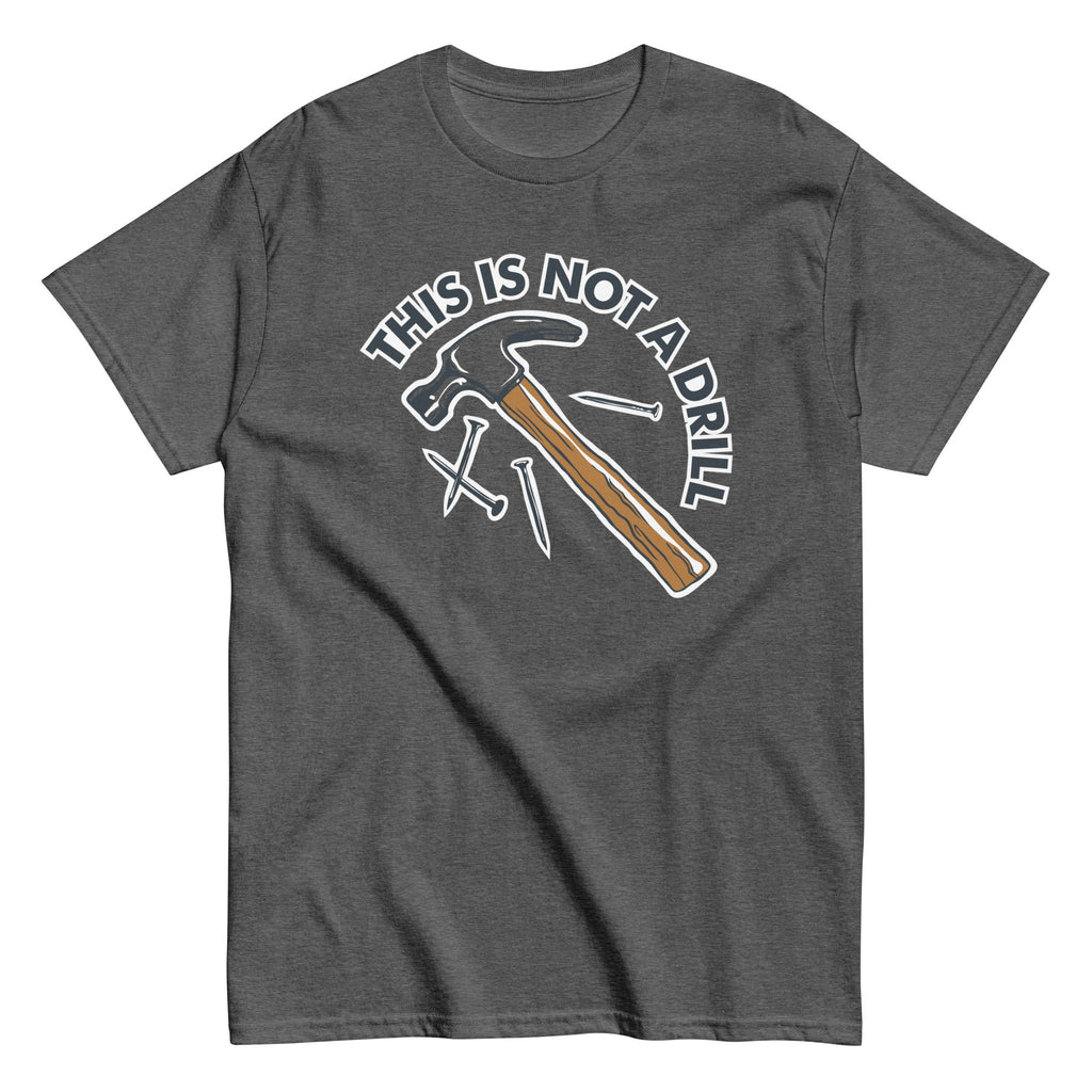 This Is Not A Drill Men's Classic Tee