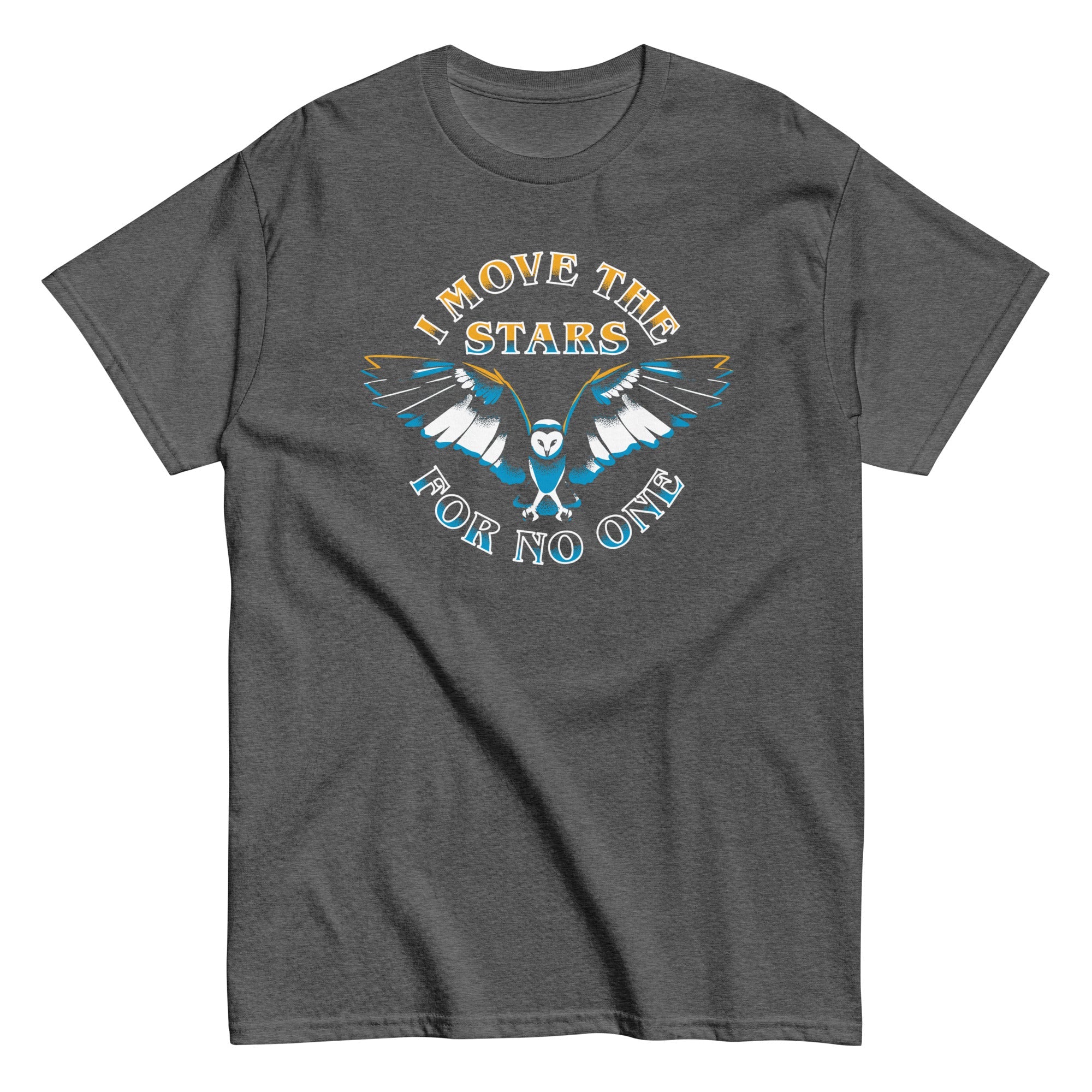 I Move The Stars For No One Men's Classic Tee