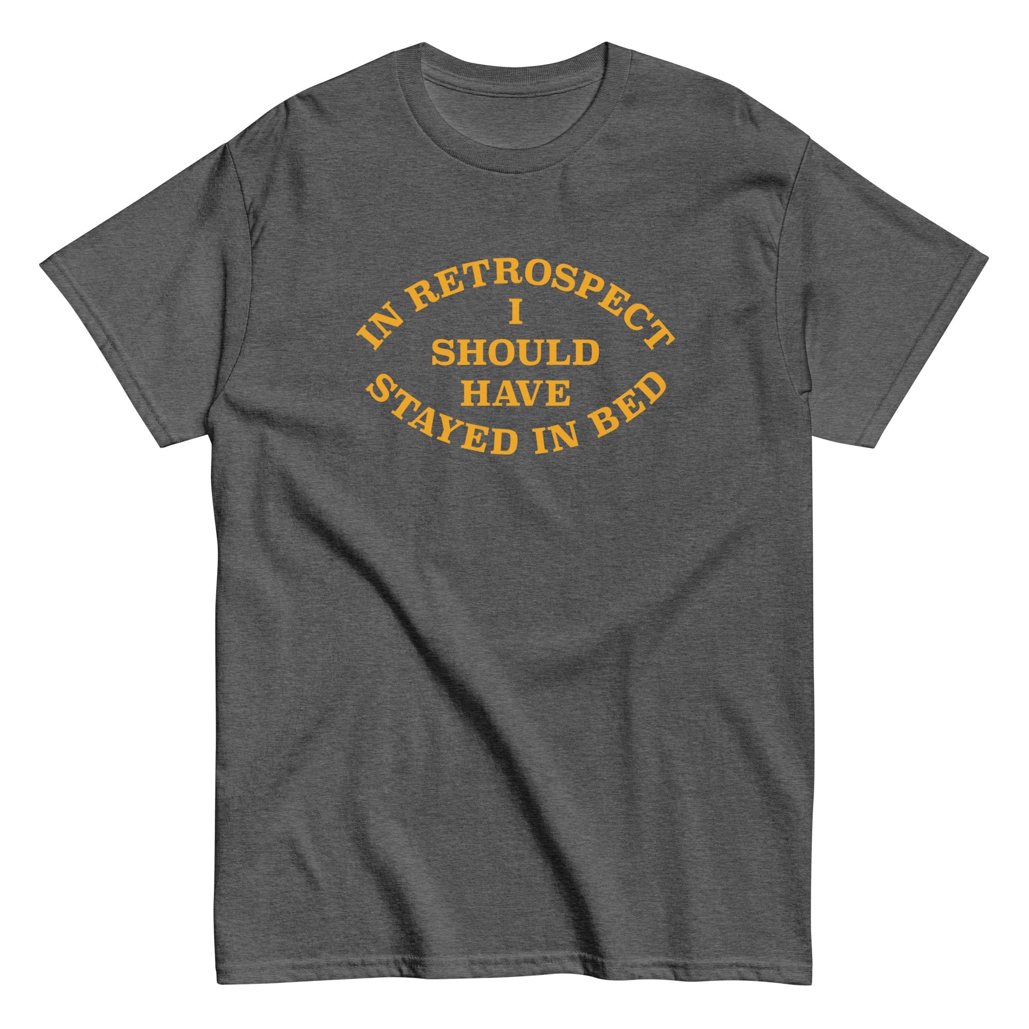 I Should Have Stayed In Bed Men's Classic Tee