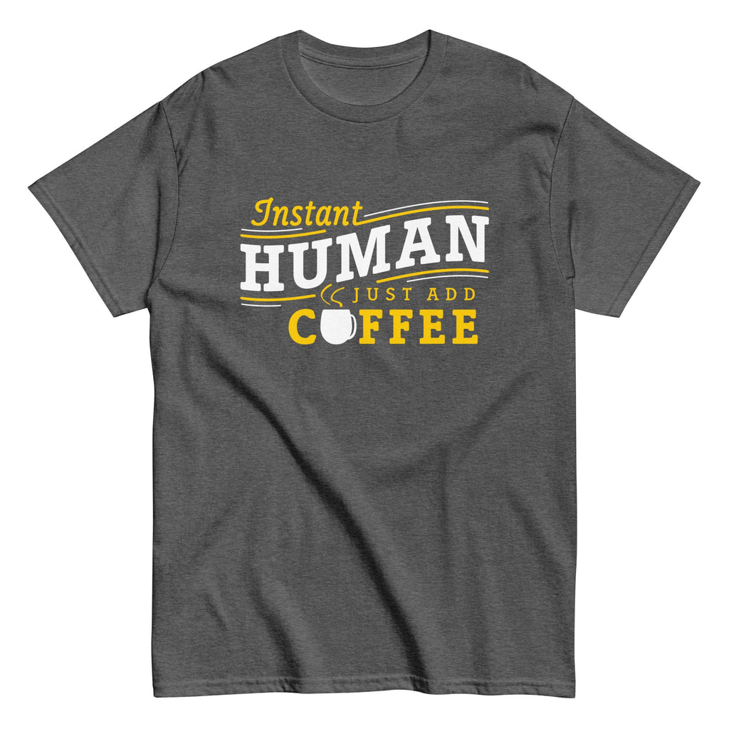 Instant Human Just Add Coffee Men's Classic Tee
