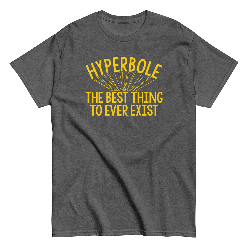 Hyperbole The Best Thing To Ever Exist Men's Classic Tee