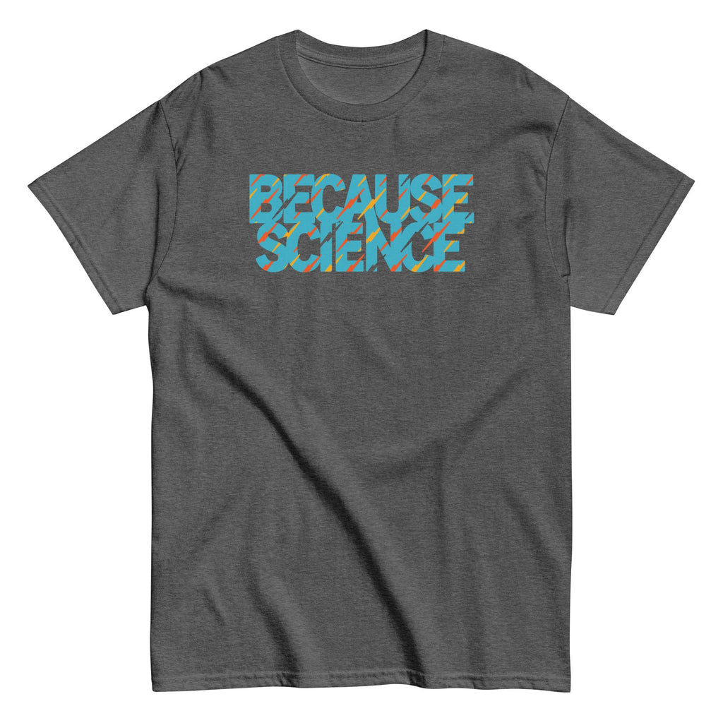 Because Science Men's Classic Tee