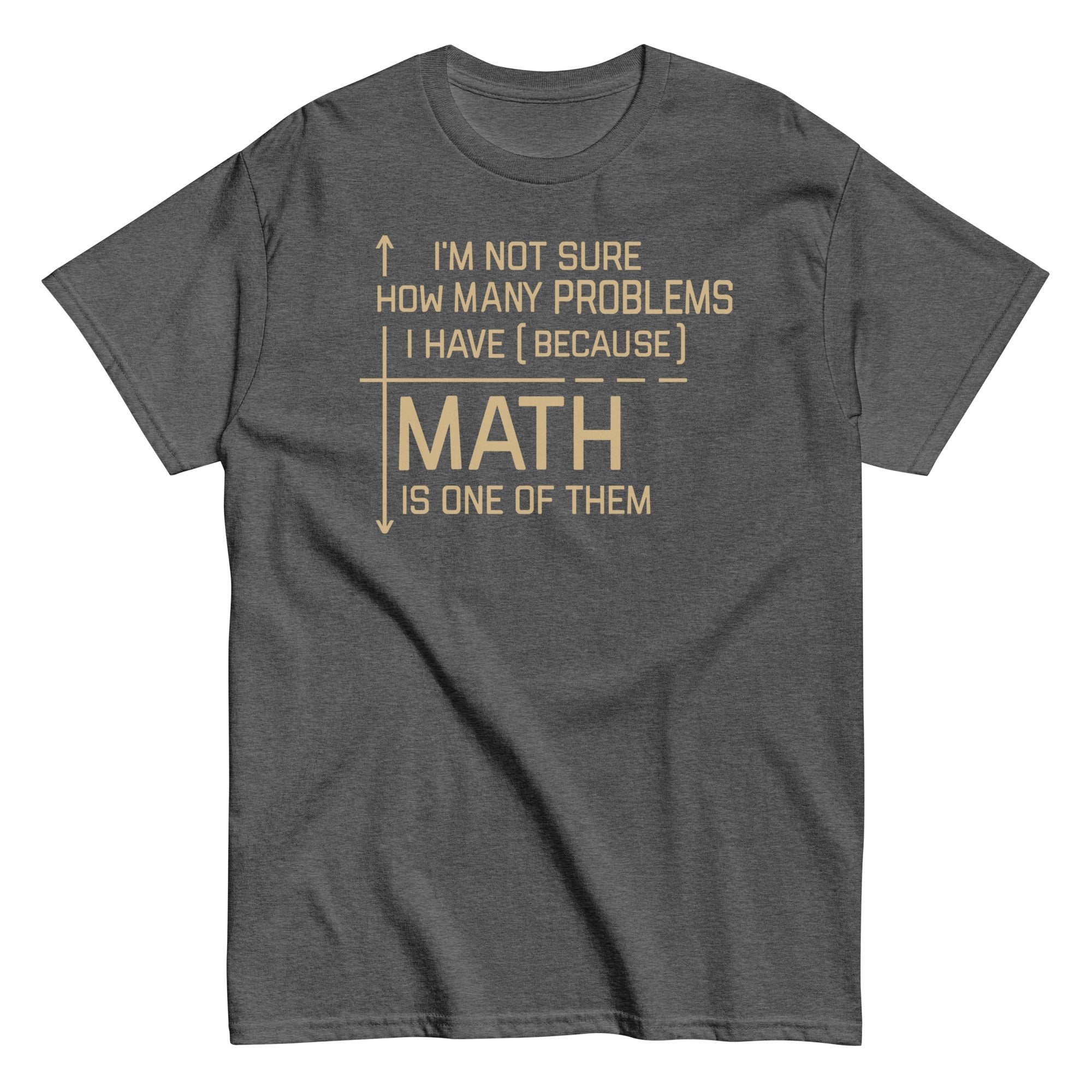 I'm Not Sure How Many Problems I Have Men's Classic Tee