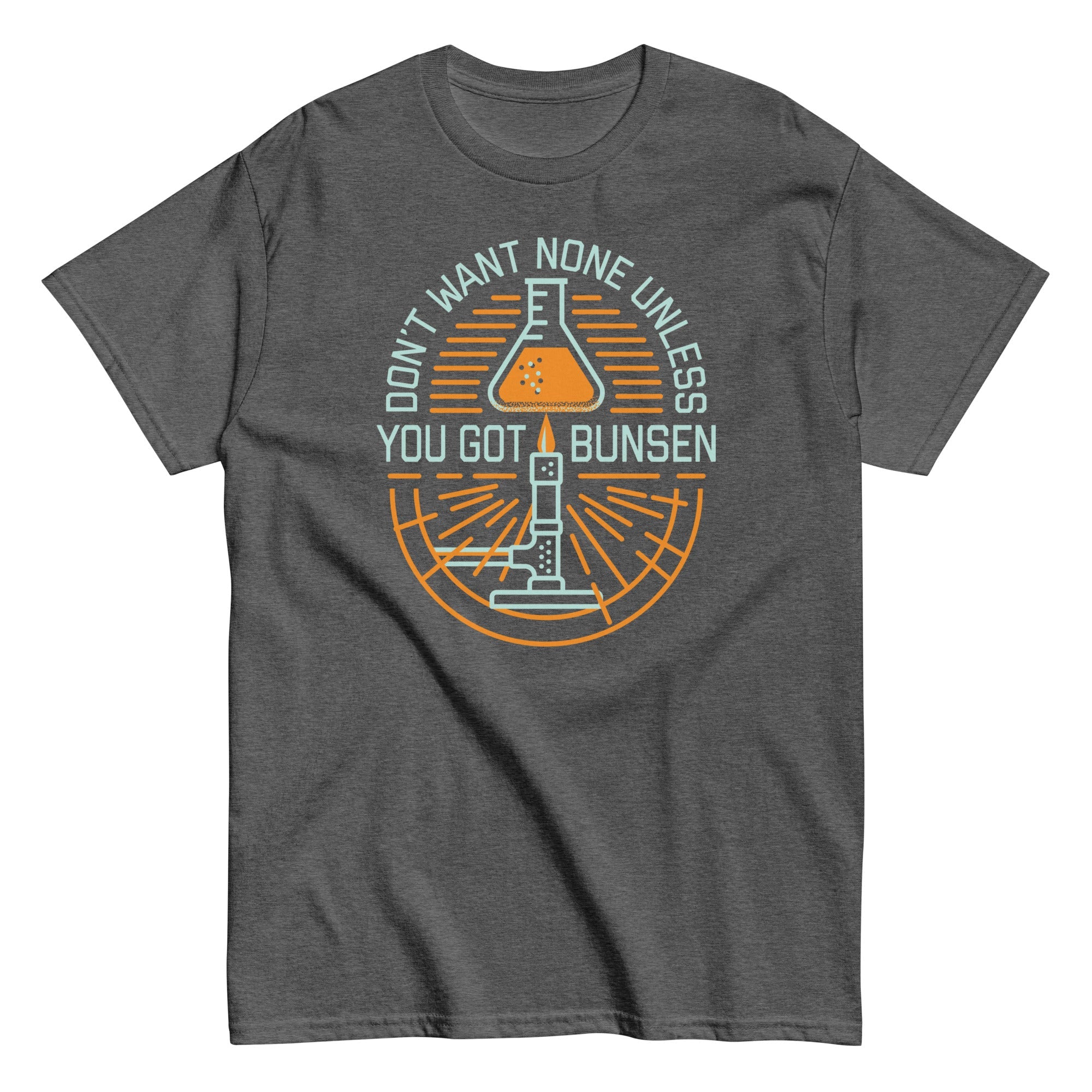 Don't Want None Unless You Got Bunsen Men's Classic Tee