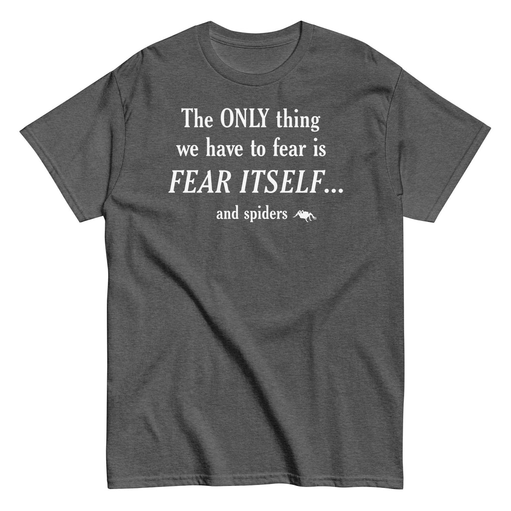 The Only Thing We Have To Fear Men's Classic Tee