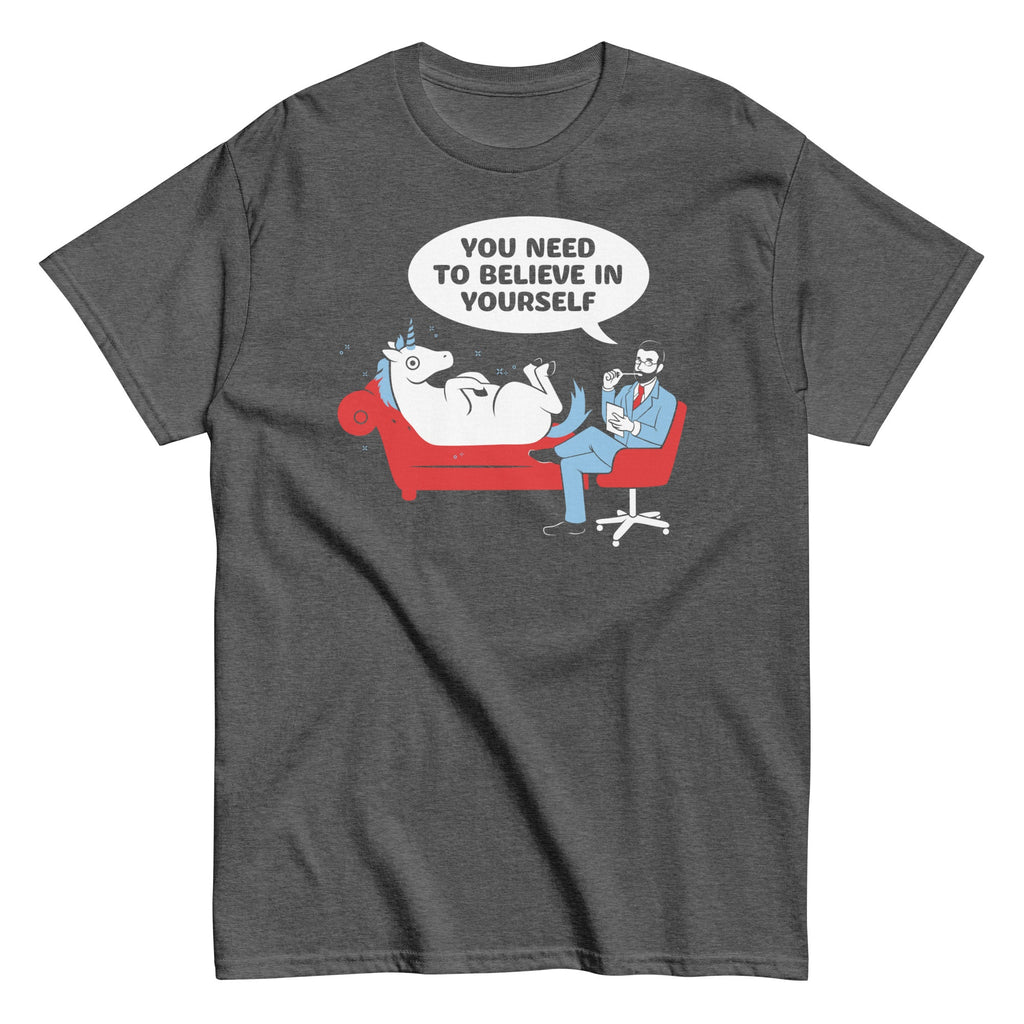 You Need To Believe In Yourself Men's Classic Tee