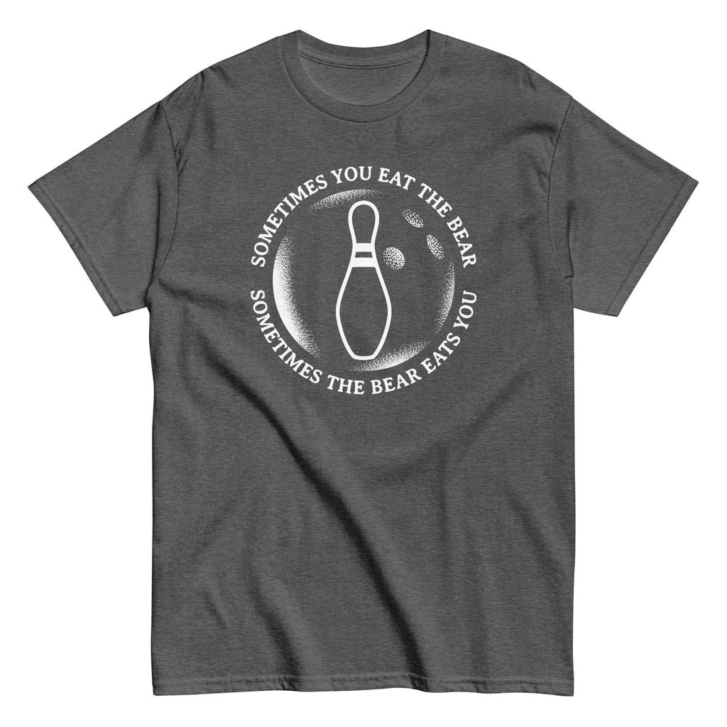 Sometimes You Eat The Bear Men's Classic Tee