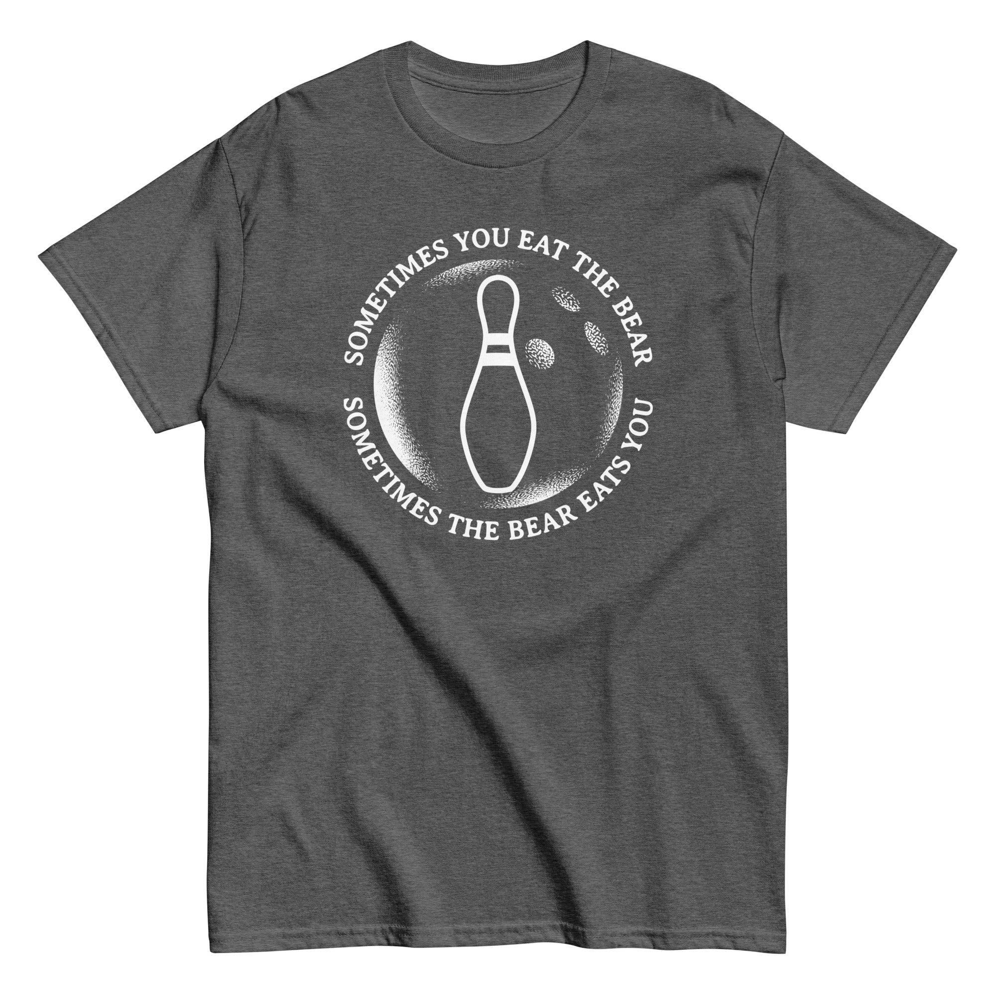 Sometimes You Eat The Bear Men's Classic Tee