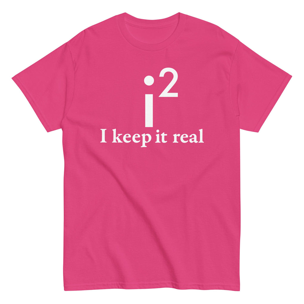 I Keep It Real Men's Classic Tee
