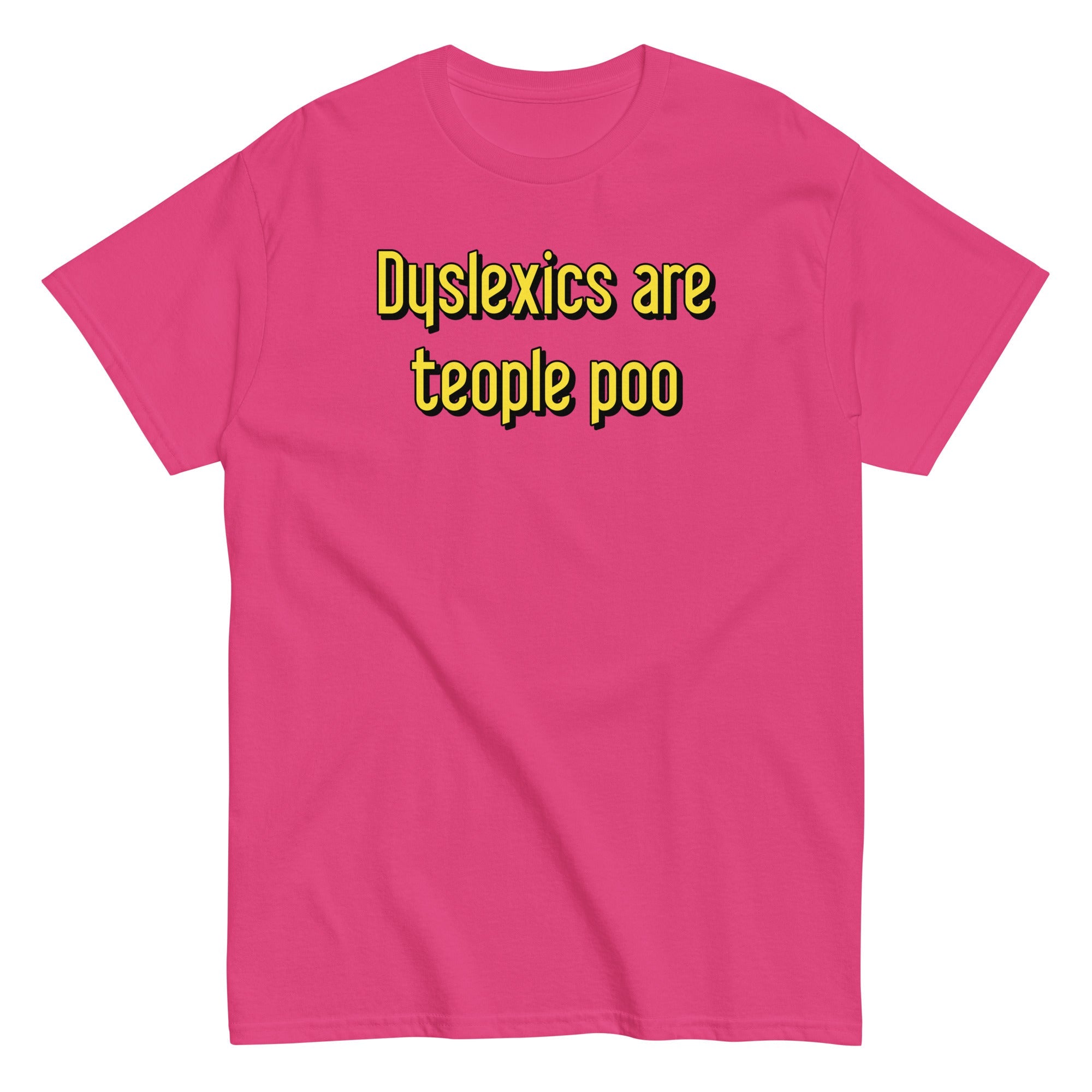 Dyslexics are teople poo Men's Classic Tee