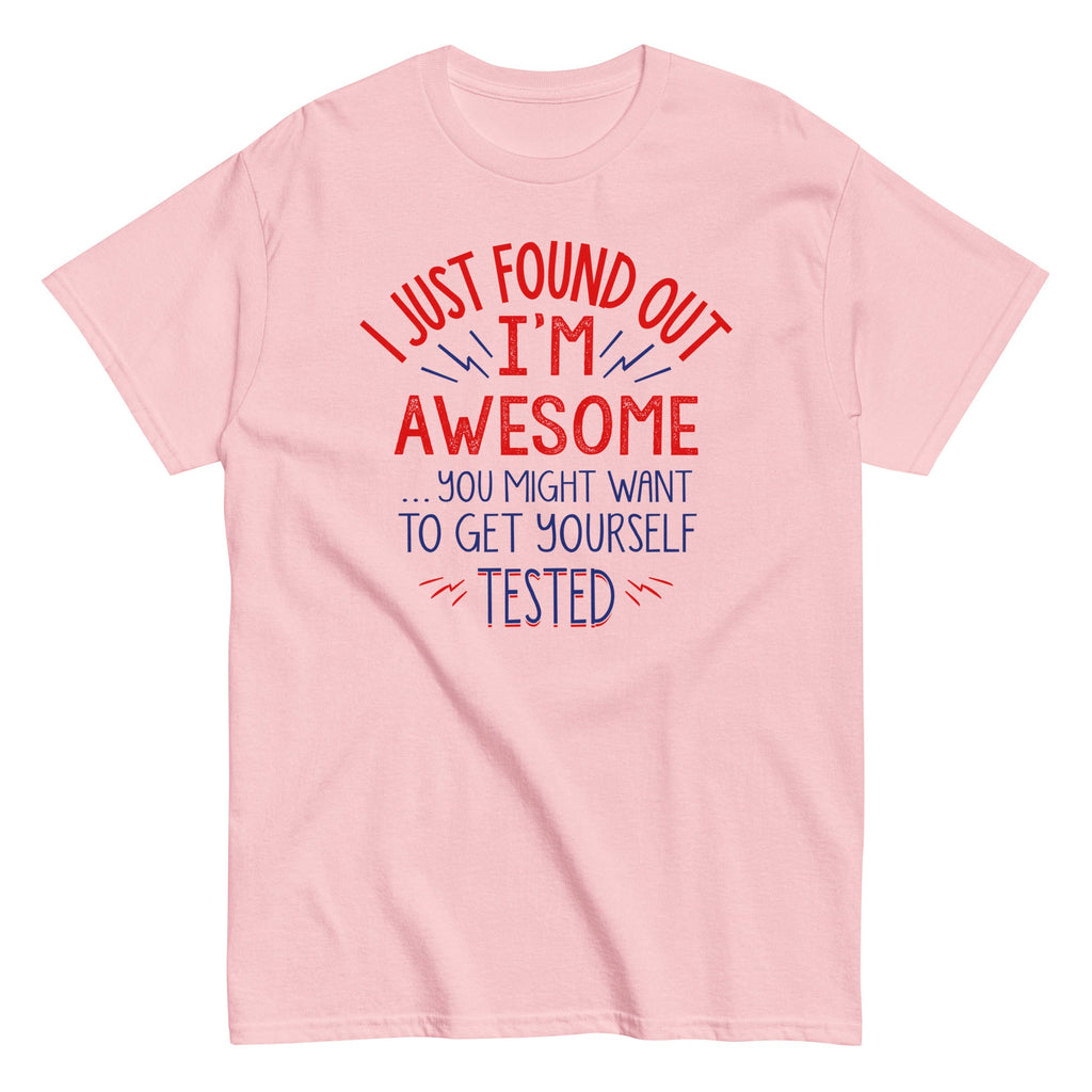 I'm Awesome, Get Yourself Tested Men's Classic Tee