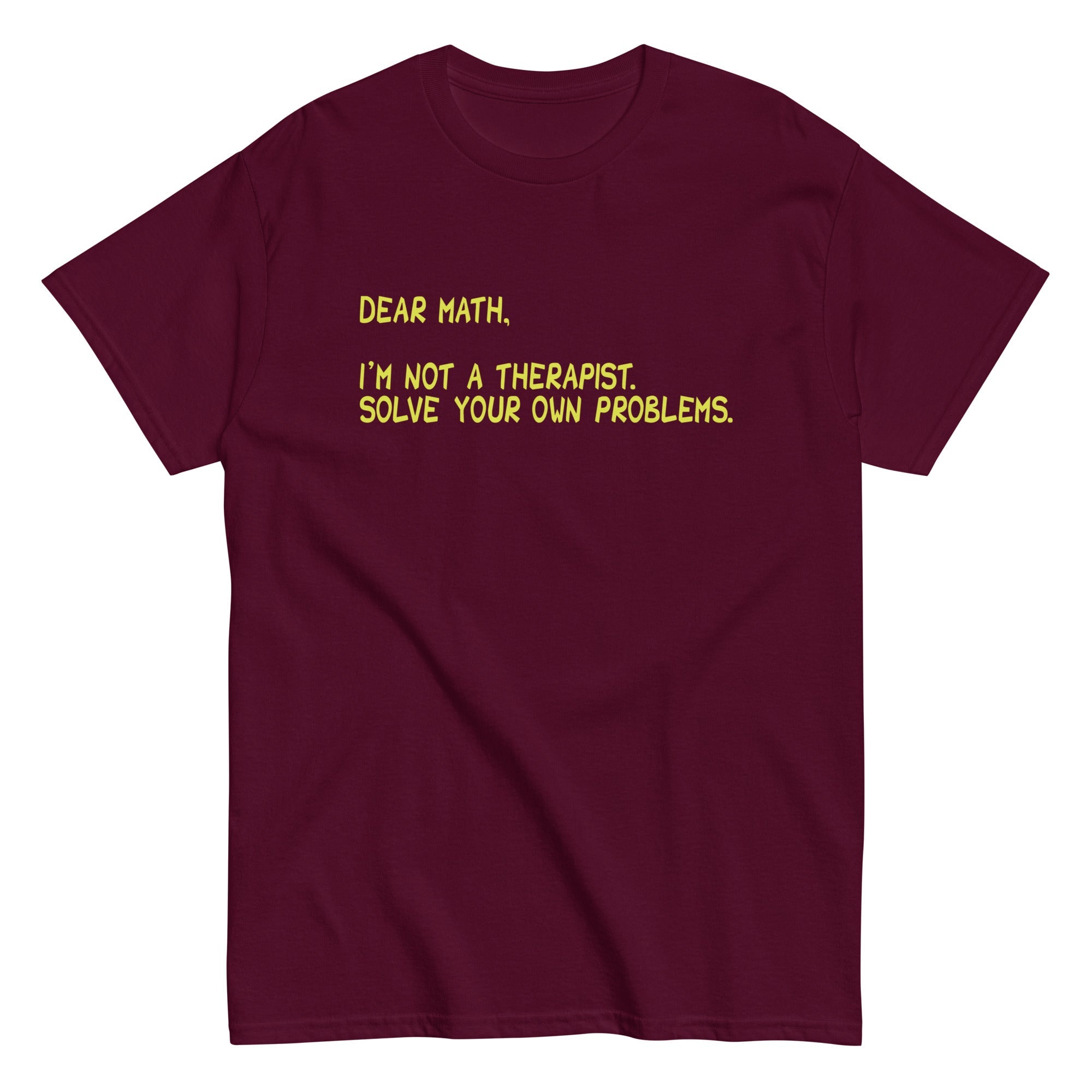 Dear Math, I'm Not A Therapist Men's Classic Tee