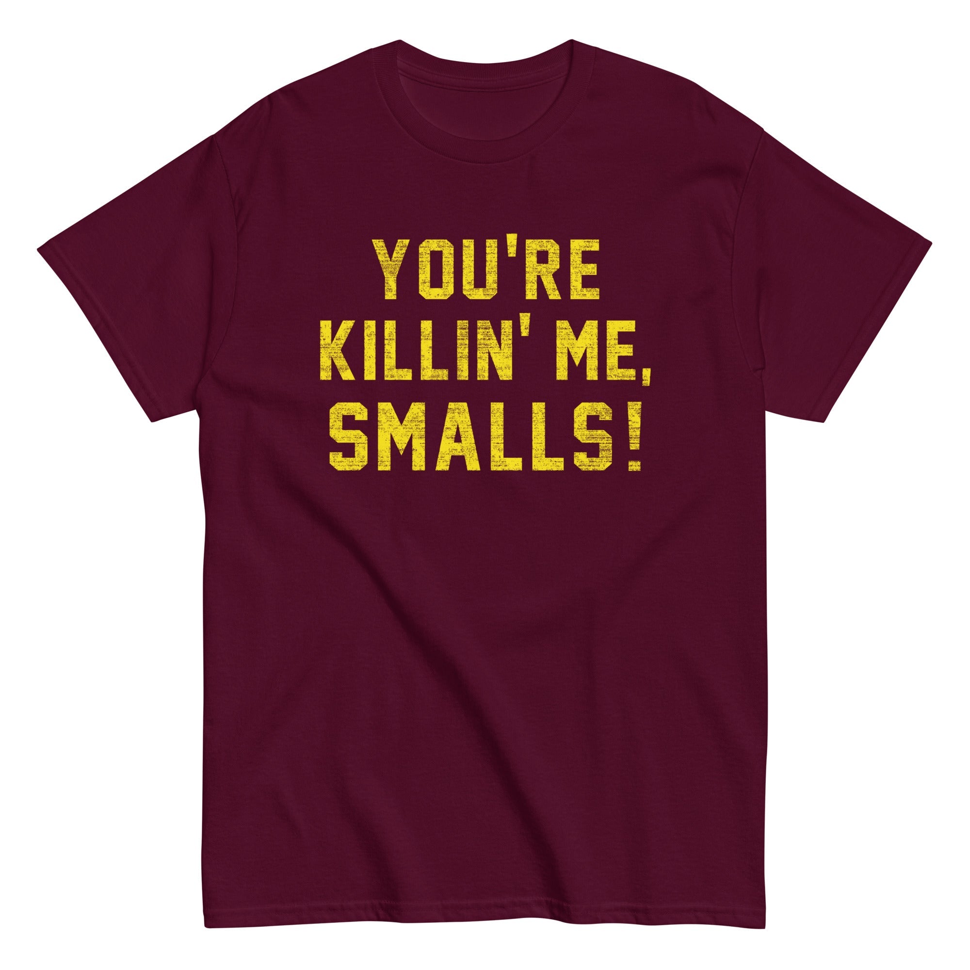 You're Killin' Me Smalls! Men's Classic Tee