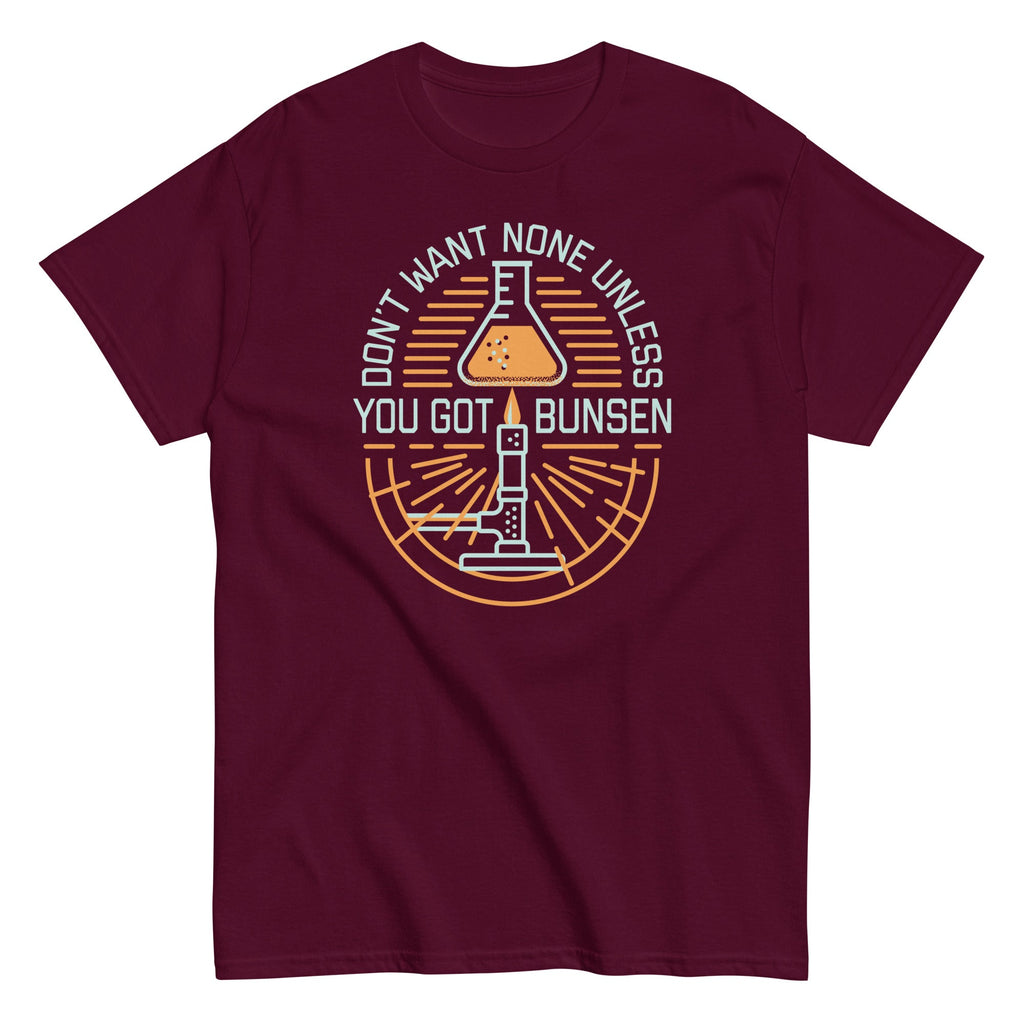 Don't Want None Unless You Got Bunsen Men's Classic Tee