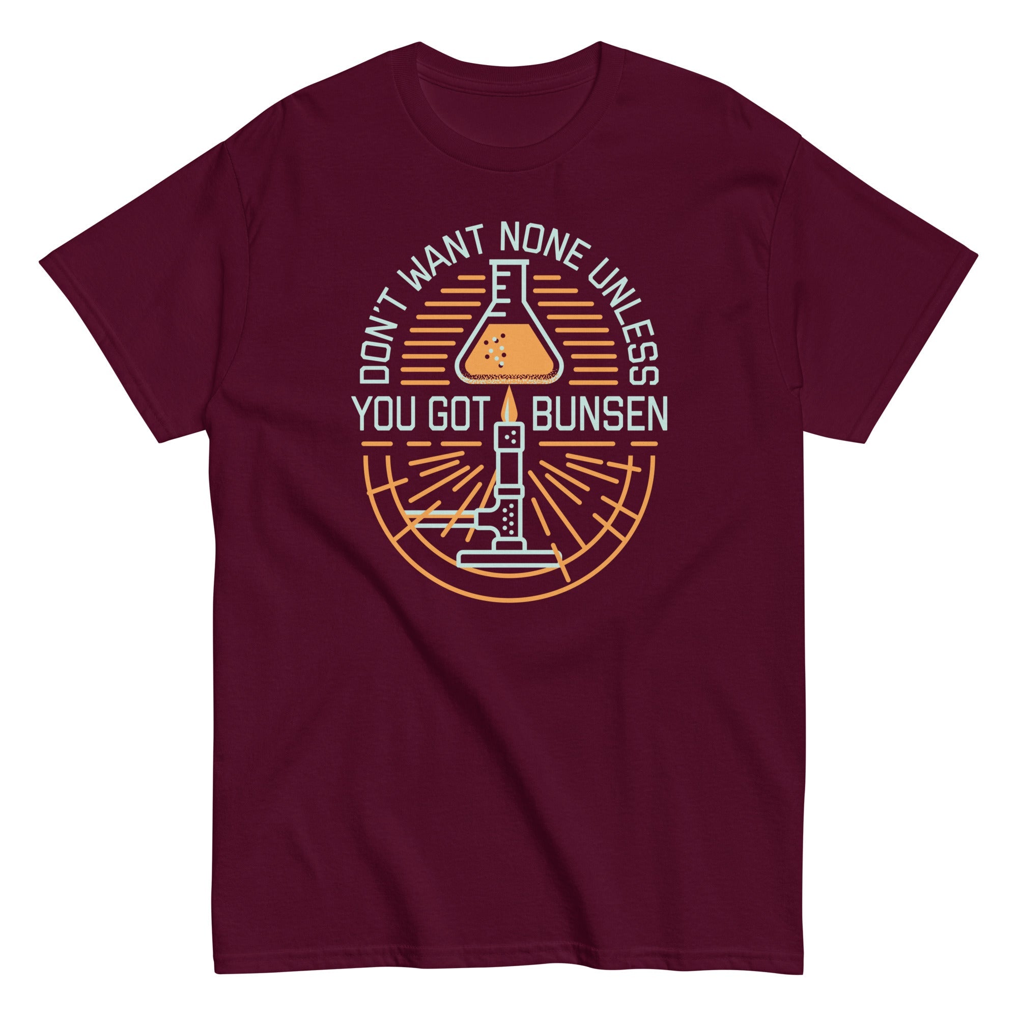 Don't Want None Unless You Got Bunsen Men's Classic Tee