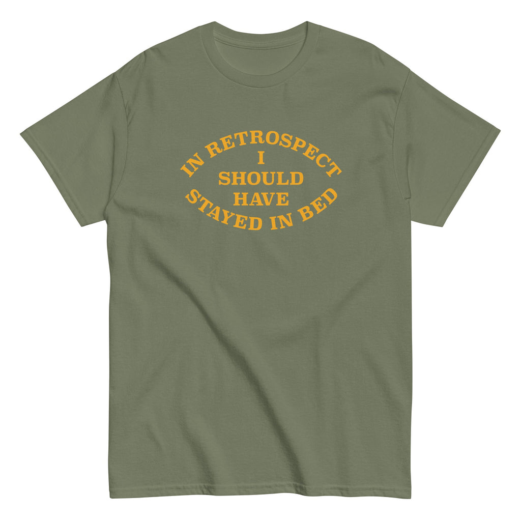 I Should Have Stayed In Bed Men's Classic Tee