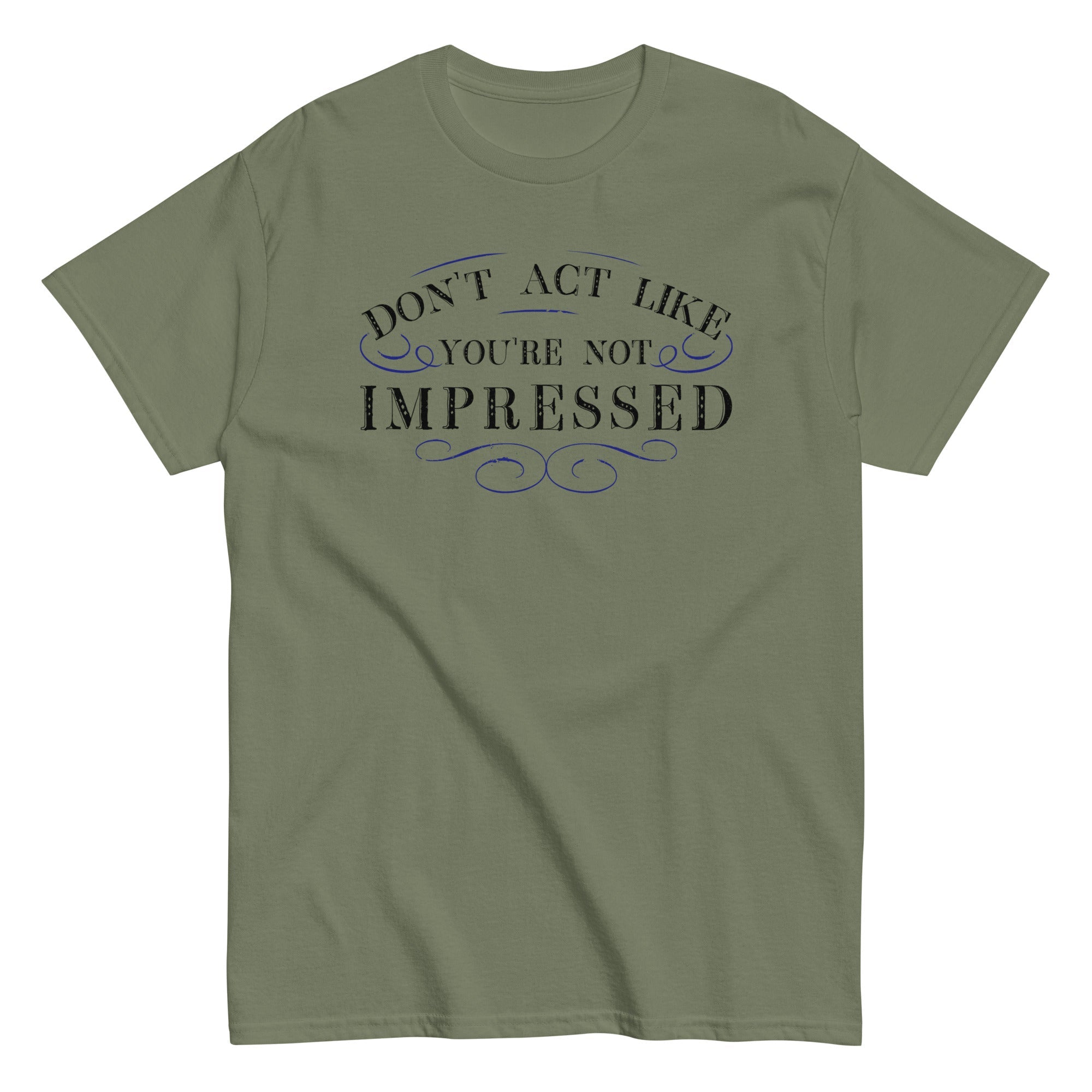 Don't Act Not Impressed Men's Classic Tee