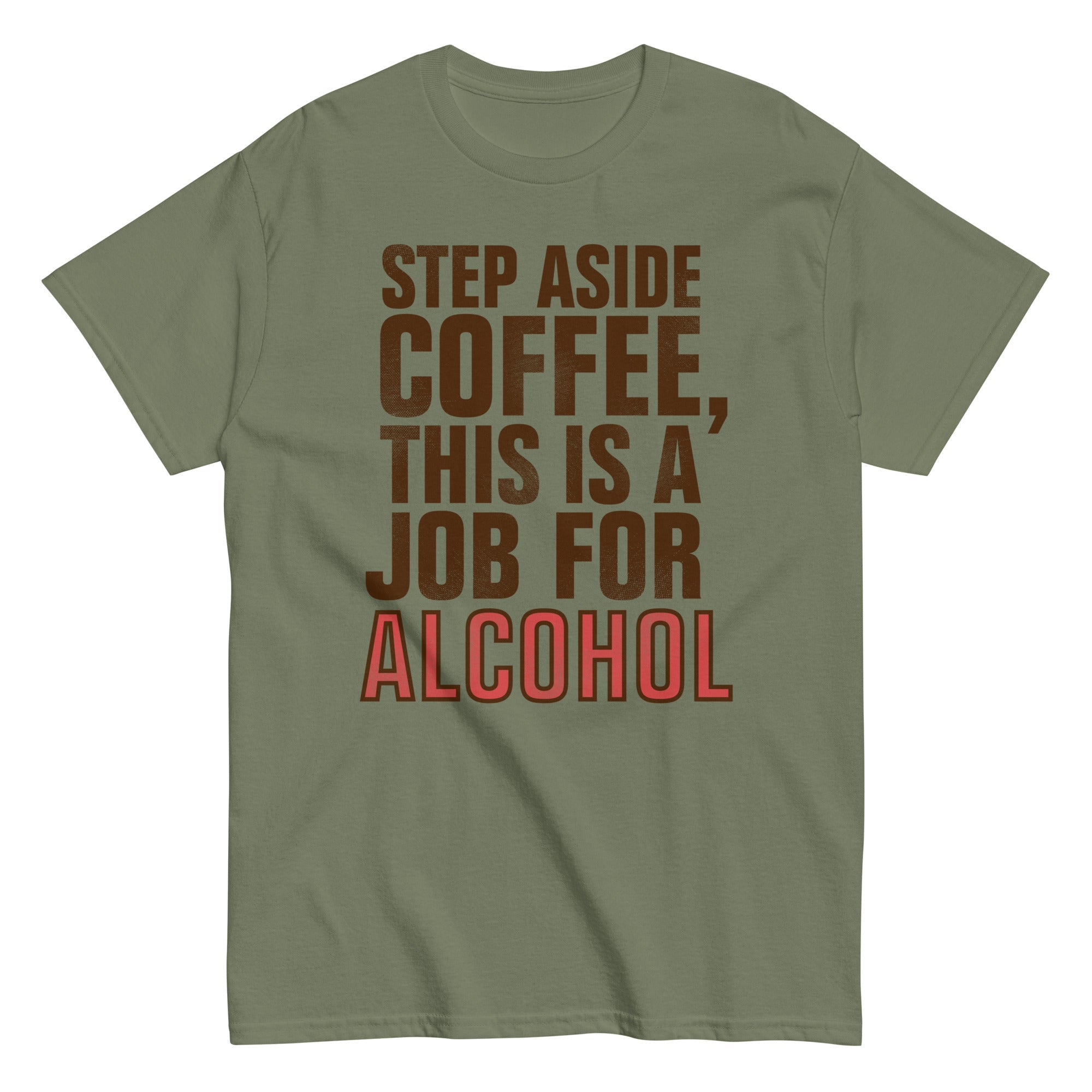 Step Aside Coffee, This Is A Job For Alcohol Men's Classic Tee