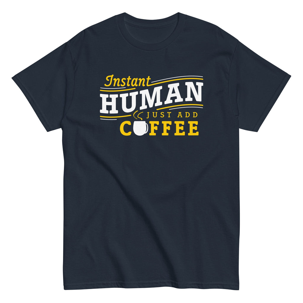 Instant Human Just Add Coffee Men's Classic Tee