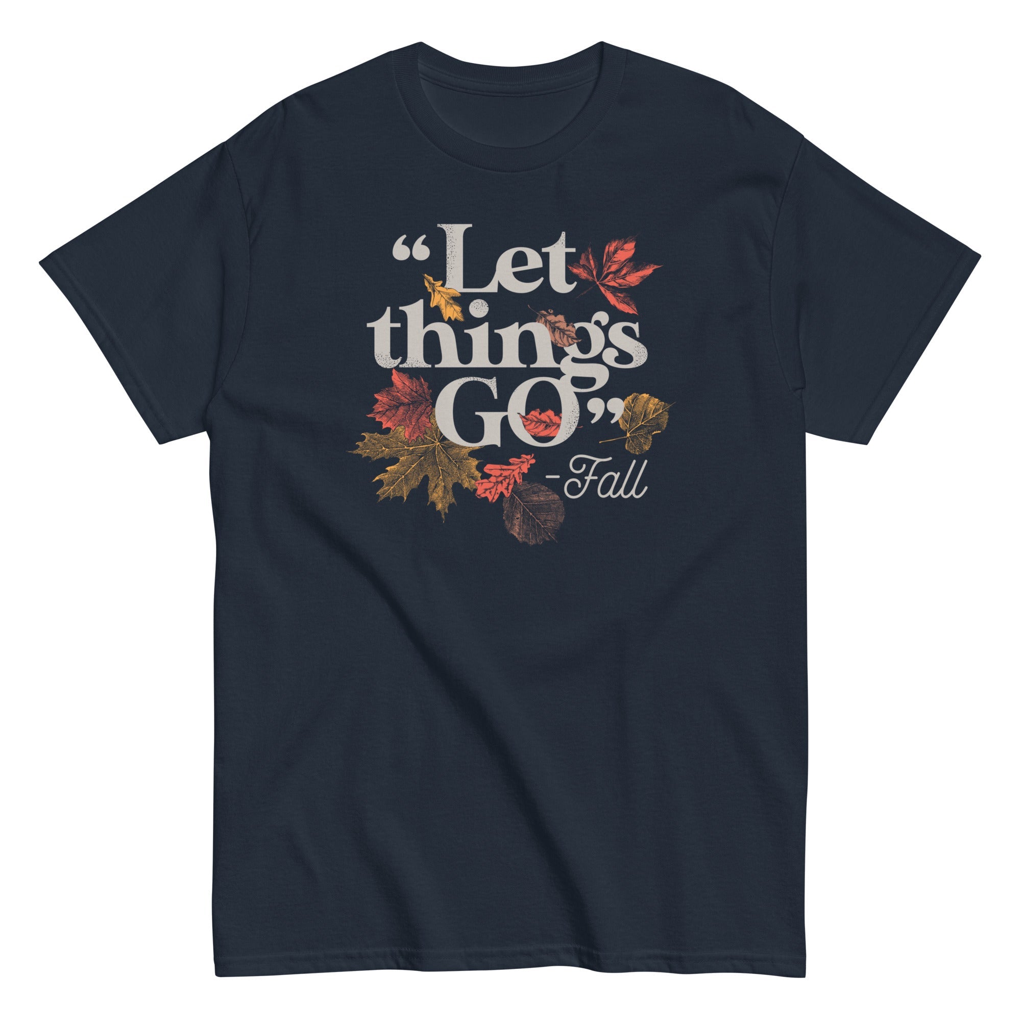 "Let Things Go" -Fall Men's Classic Tee