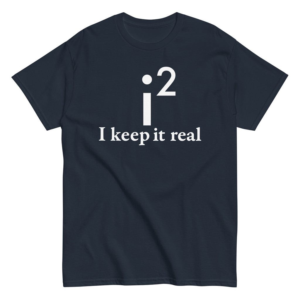 I Keep It Real Men's Classic Tee