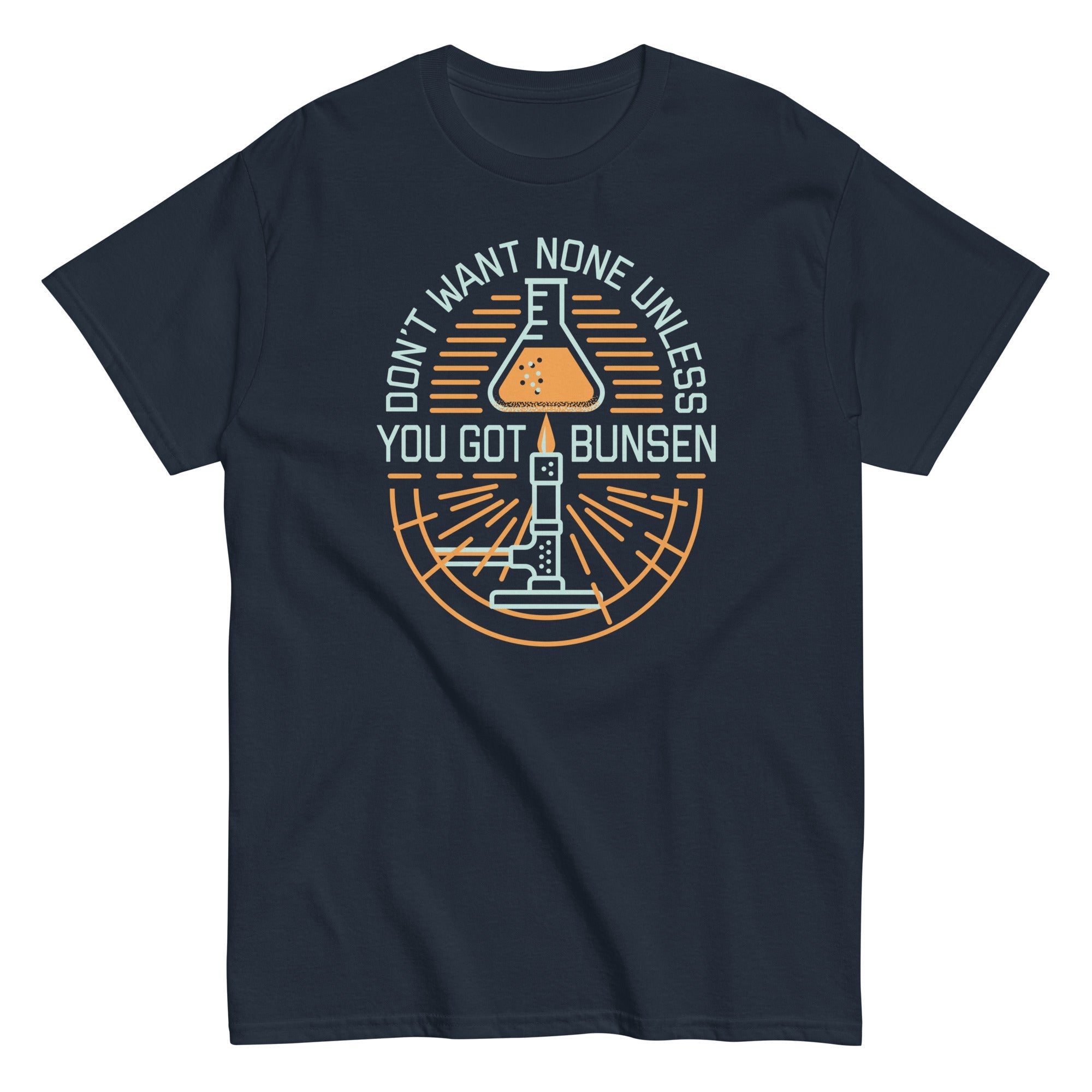 Don't Want None Unless You Got Bunsen Men's Classic Tee