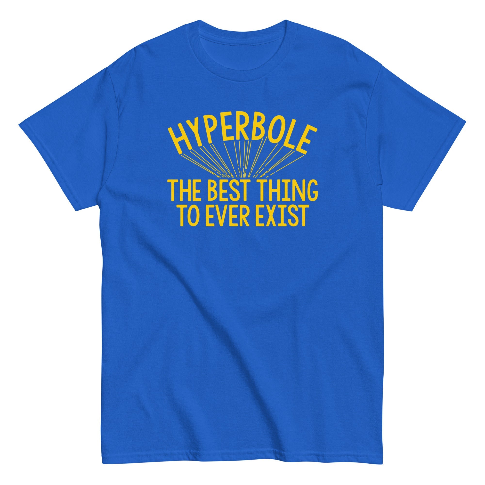 Hyperbole The Best Thing To Ever Exist Men's Classic Tee