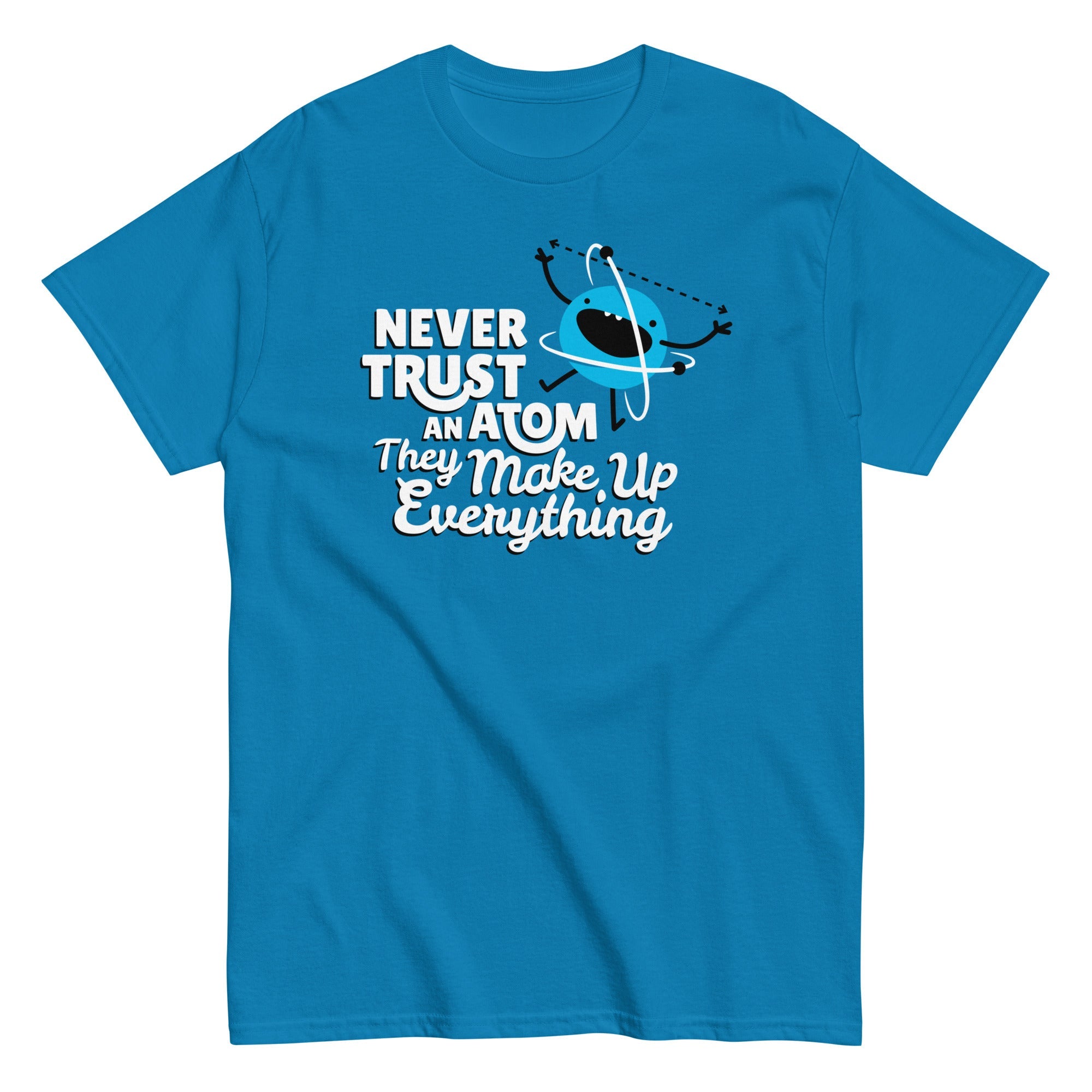 Never Trust An Atom, They Make Up Everything Men's Classic Tee
