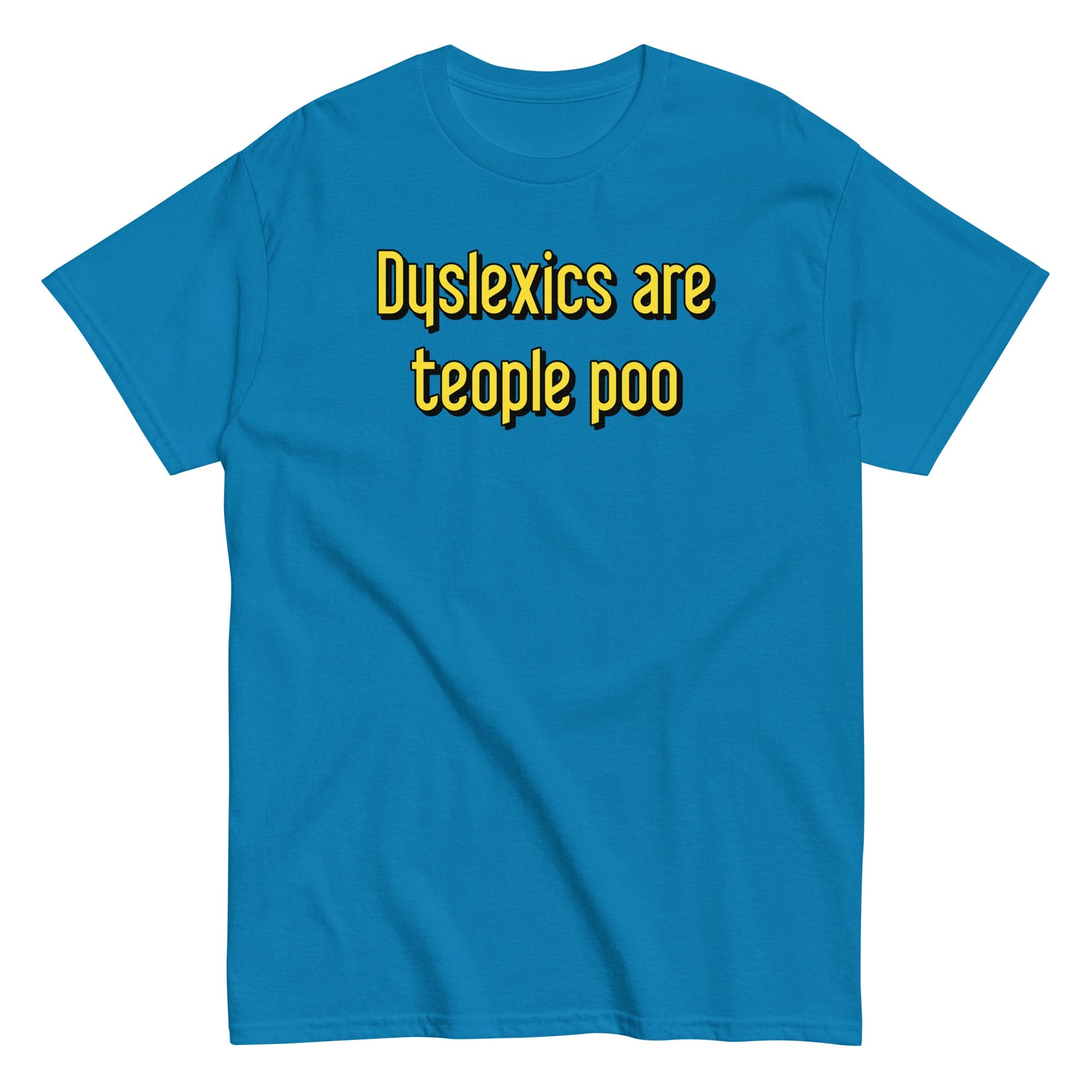 Dyslexics are teople poo Men's Classic Tee