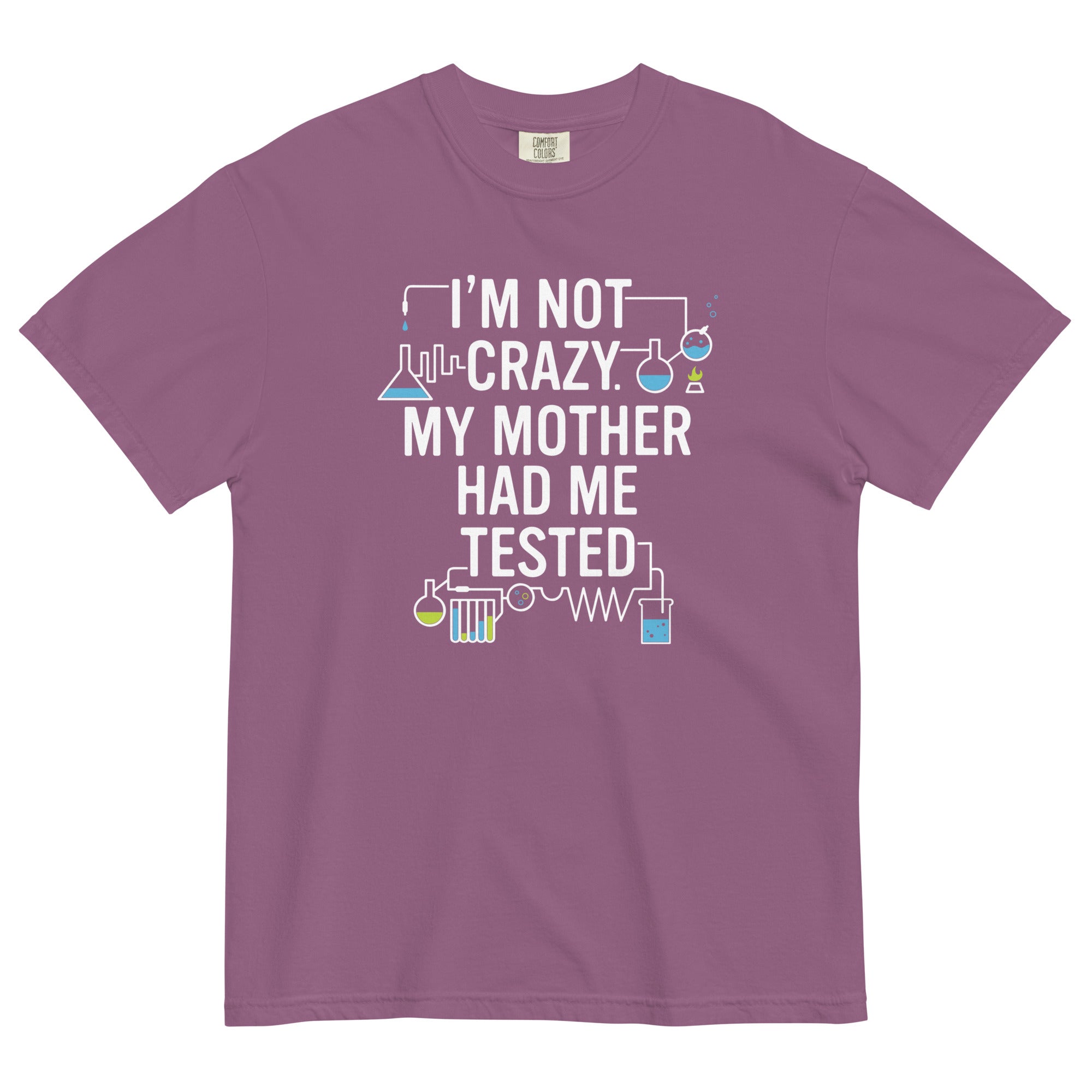 I'm Not Crazy. My Mother Had Me Tested. Men's Relaxed Fit Tee