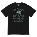 I'm Quiet Because My Head Is Loud Men's Relaxed Fit Tee