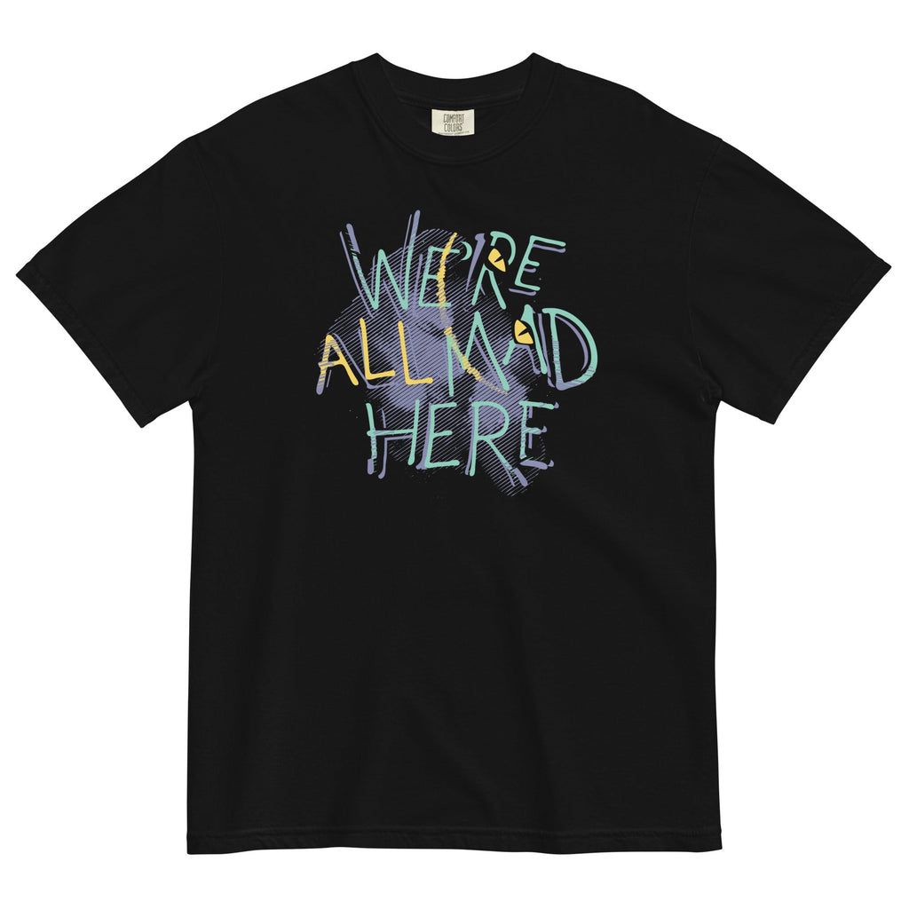 We're All Mad Here Men's Relaxed Fit Tee