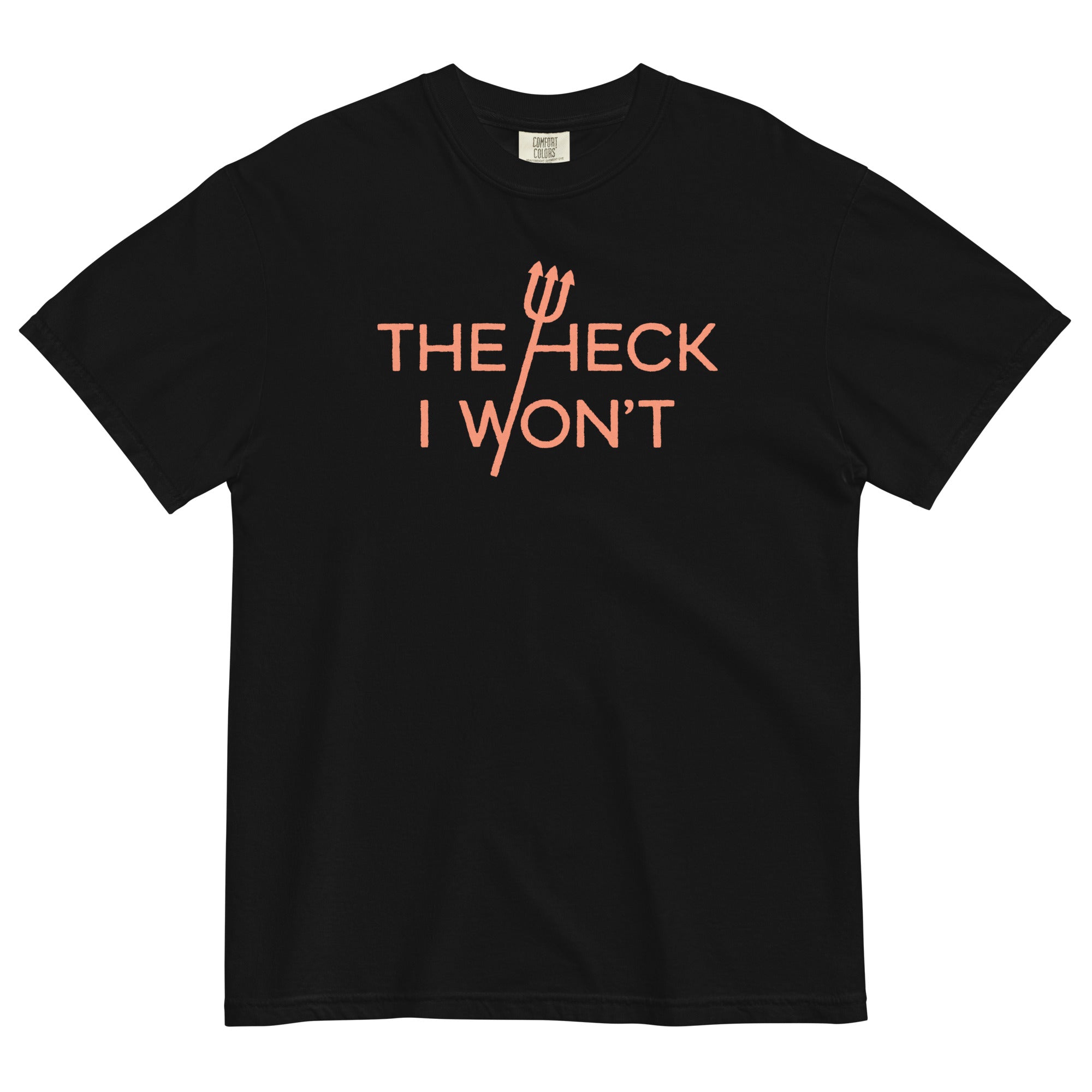 The Heck I Won't Men's Relaxed Fit Tee