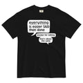 Everything Is Easier Said Than Done Men's Relaxed Fit Tee