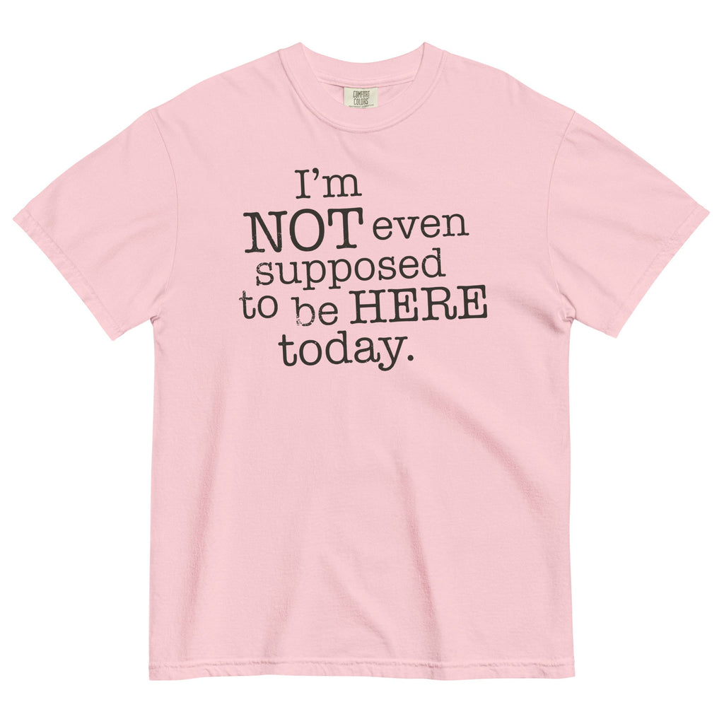 I'm Not Even Supposed To Be Here Today Men's Relaxed Fit Tee