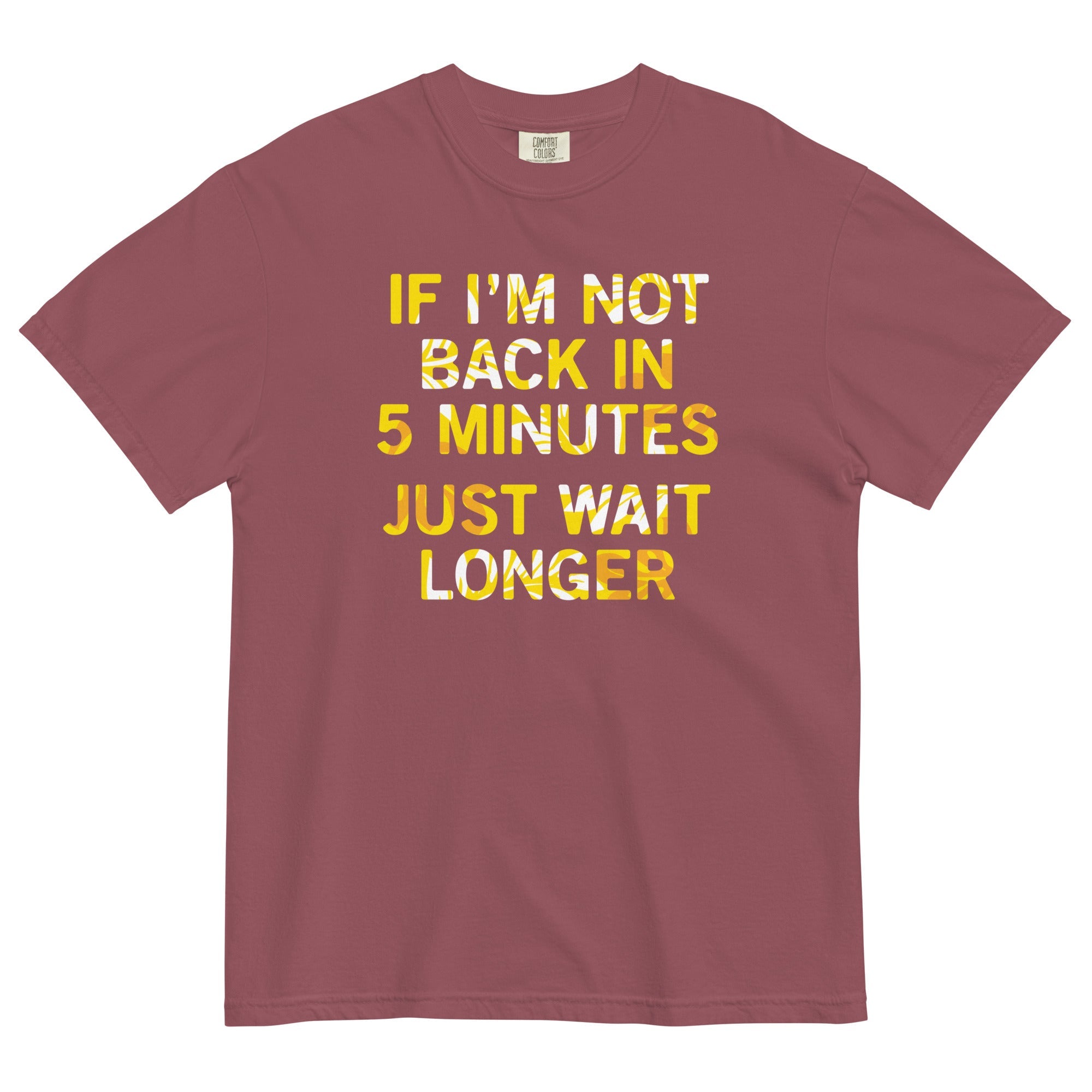 If I'm Not Back In 5 Minutes, Just Wait Longer Men's Relaxed Fit Tee