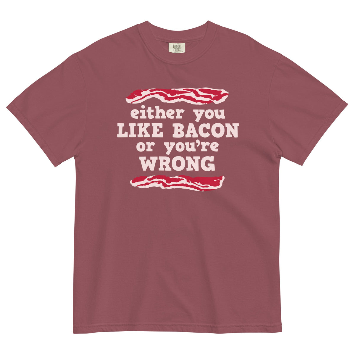 Either You Like Bacon Or You're Wrong Men's Relaxed Fit Tee