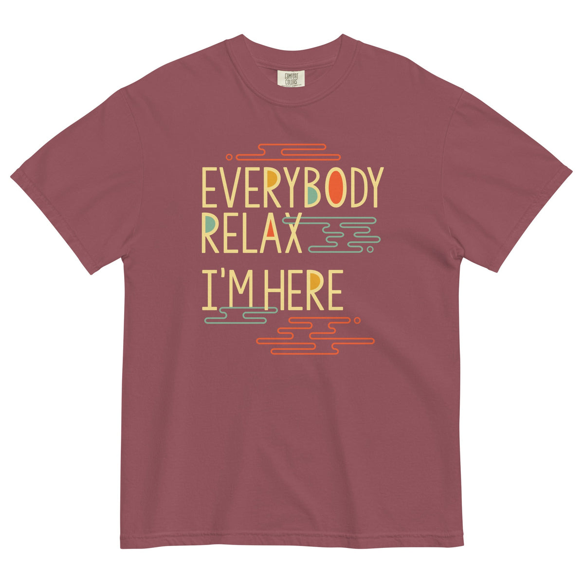 Everybody Relax I'm Here Men's Relaxed Fit Tee