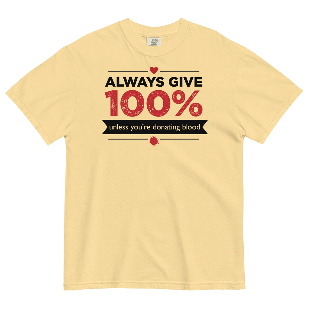 Always Give 100%, Unless You're Donating Blood Men's Relaxed Fit Tee
