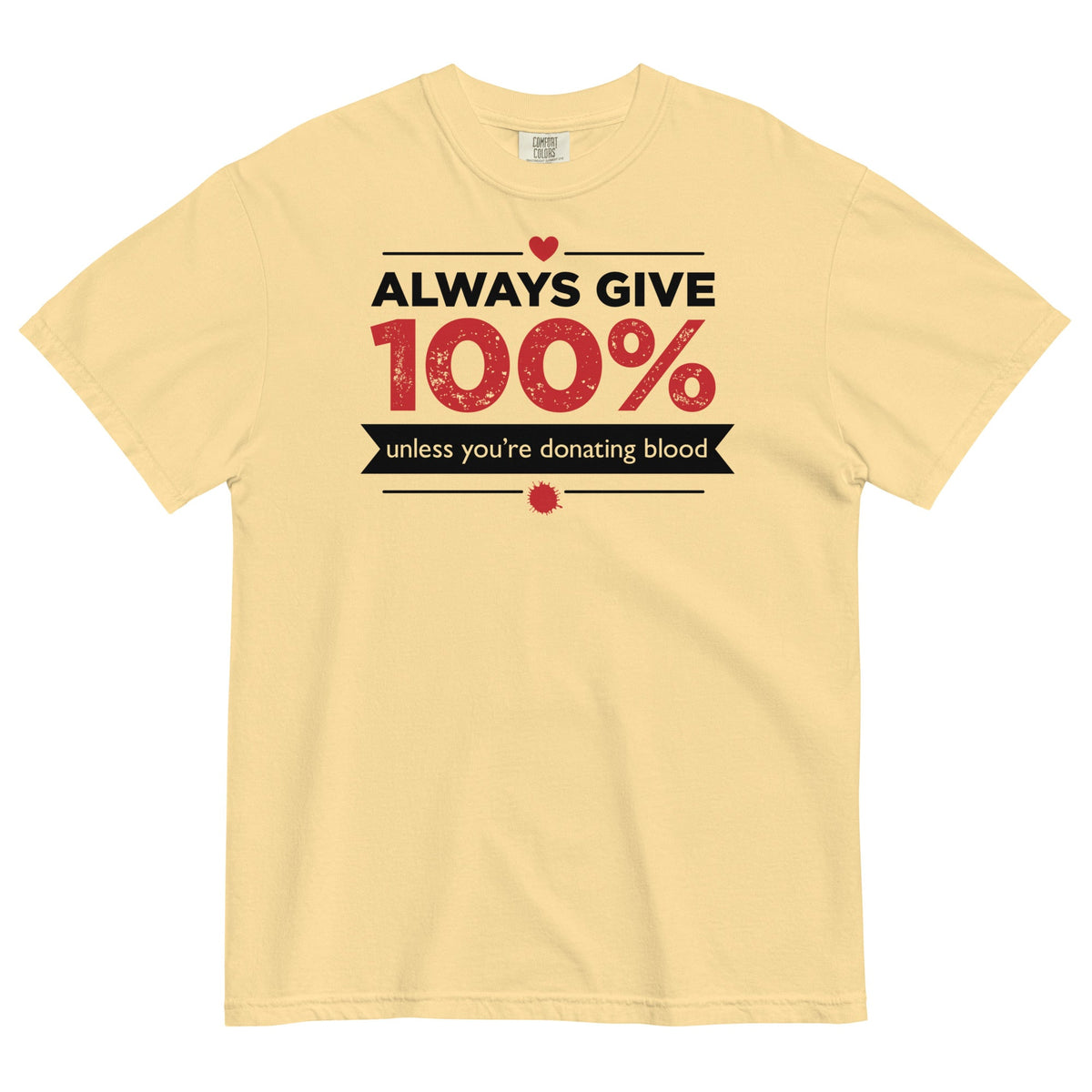 Always Give 100%, Unless You're Donating Blood Men's Relaxed Fit Tee