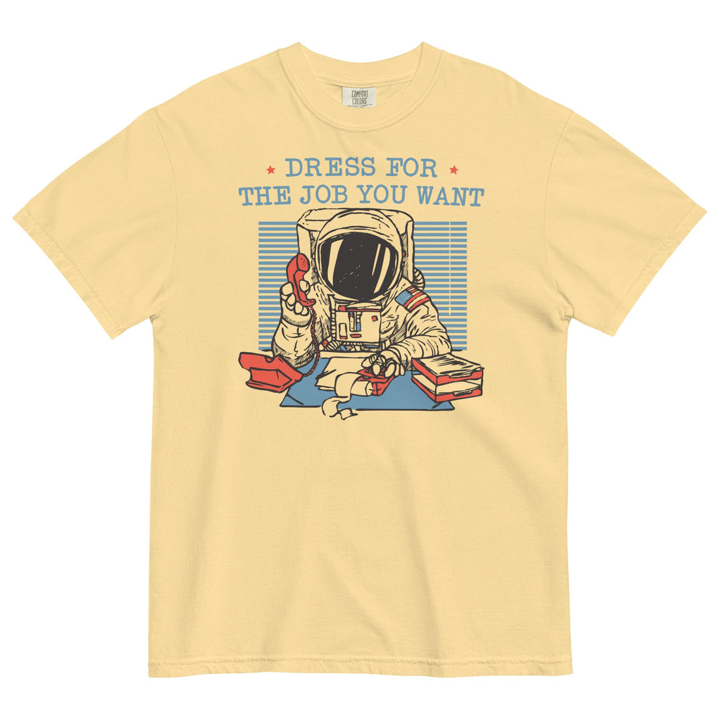 Dress For The Job You Want Men's Relaxed Fit Tee