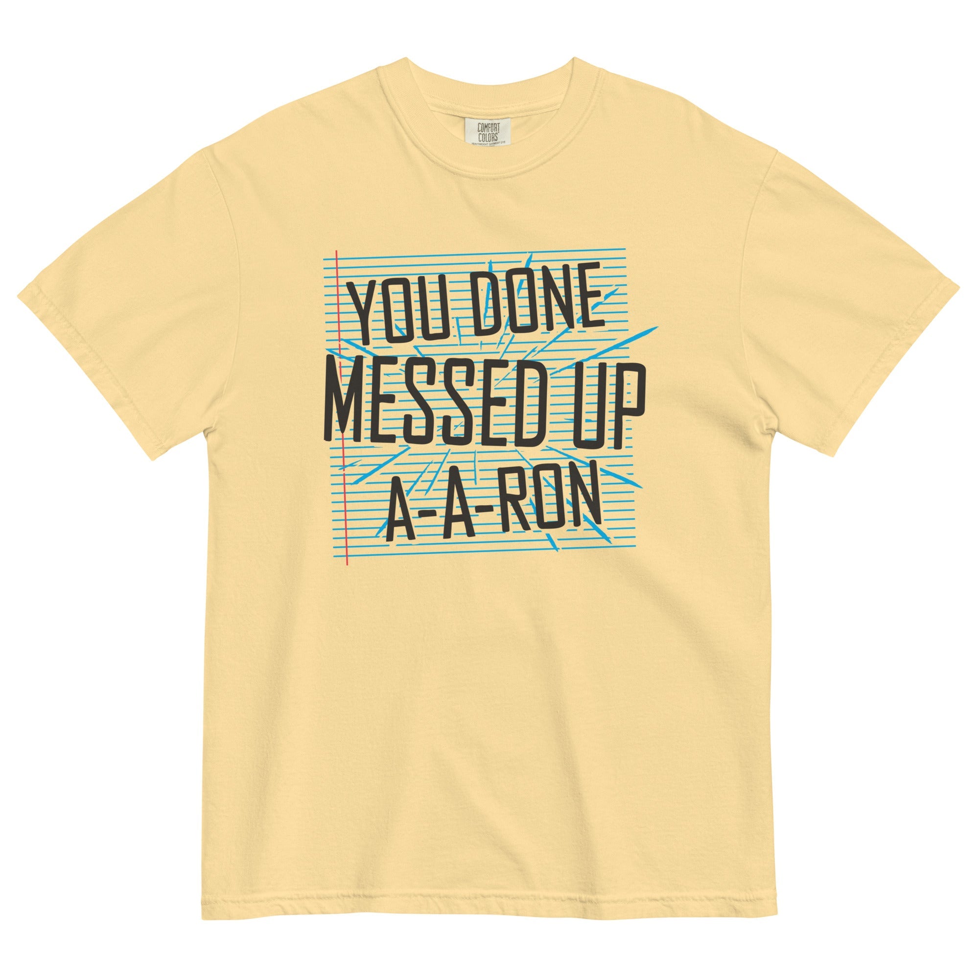 You Done Messed Up A-A-Ron Men's Relaxed Fit Tee