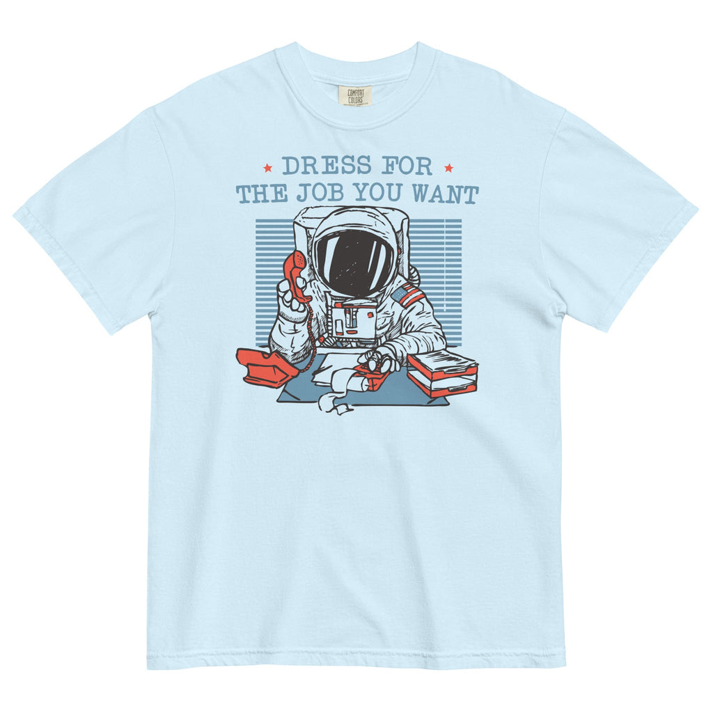 Dress For The Job You Want Men's Relaxed Fit Tee