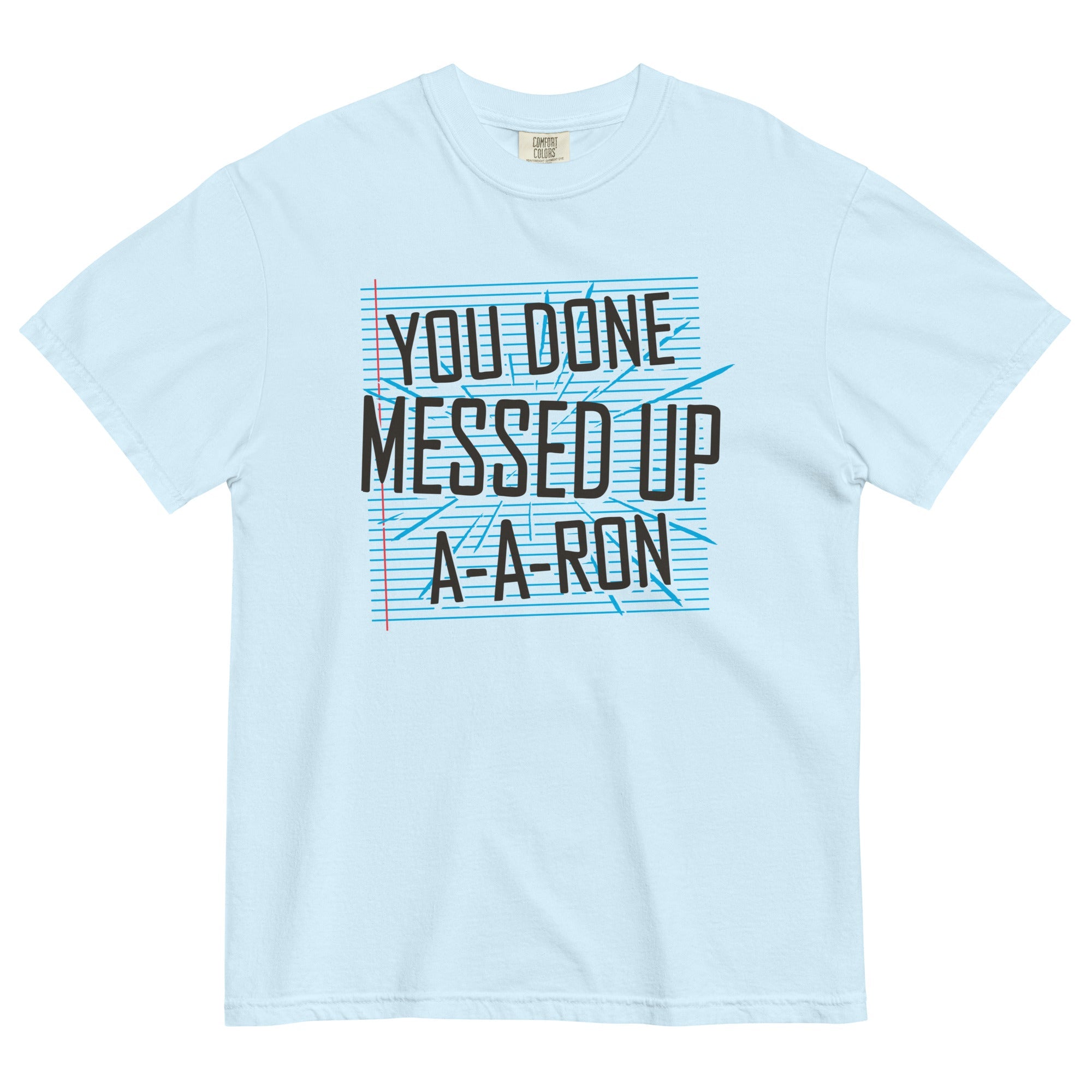 You Done Messed Up A-A-Ron Men's Relaxed Fit Tee