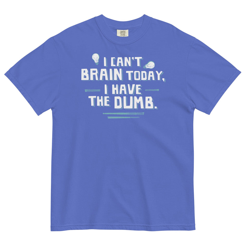 I Can't Brain Today, I Have The Dumb. Men's Relaxed Fit Tee